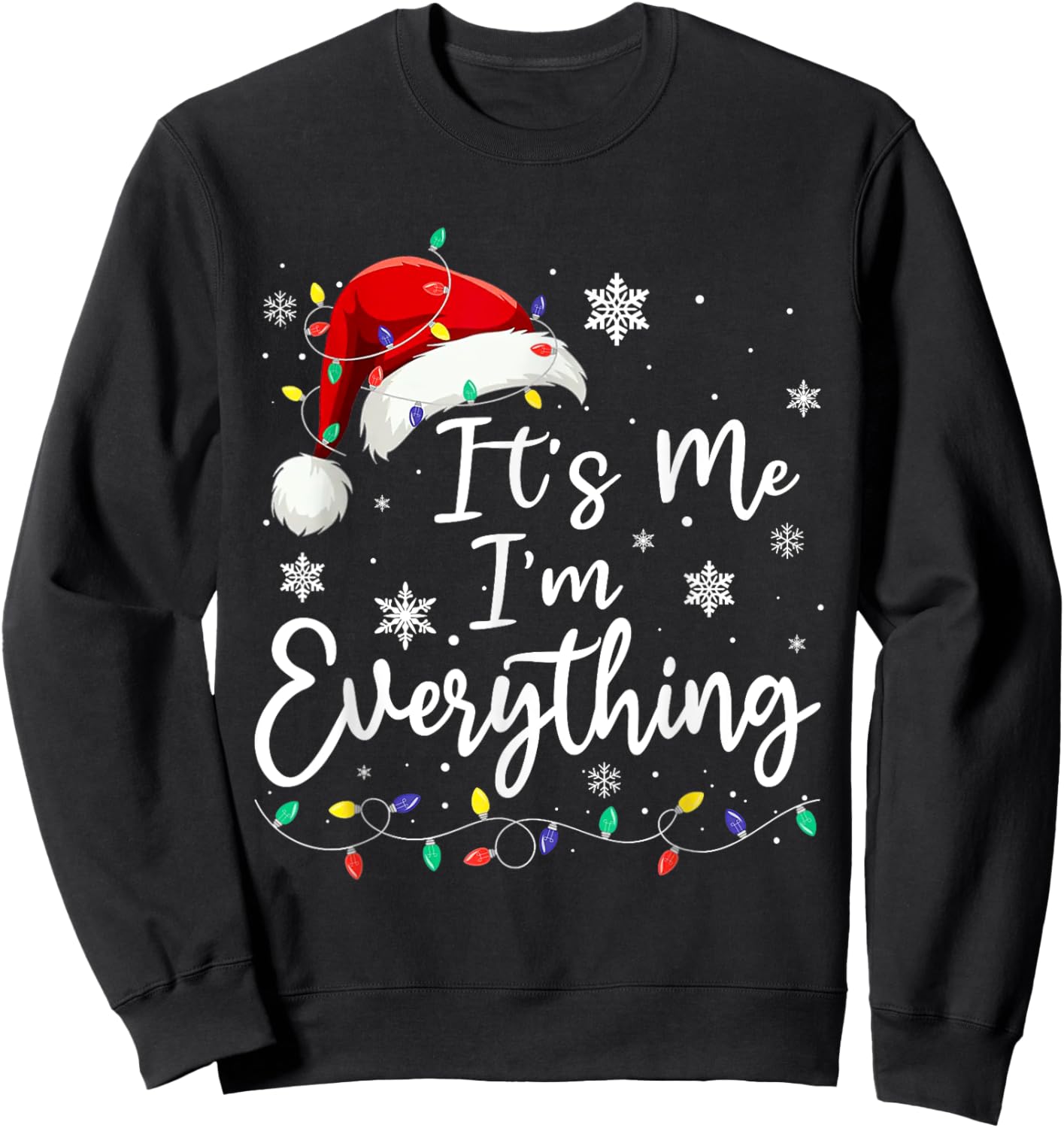 Christmas Its Me I'm Everything Christmas Pajama For Family Sweatshirt - Sweatshirt | Black