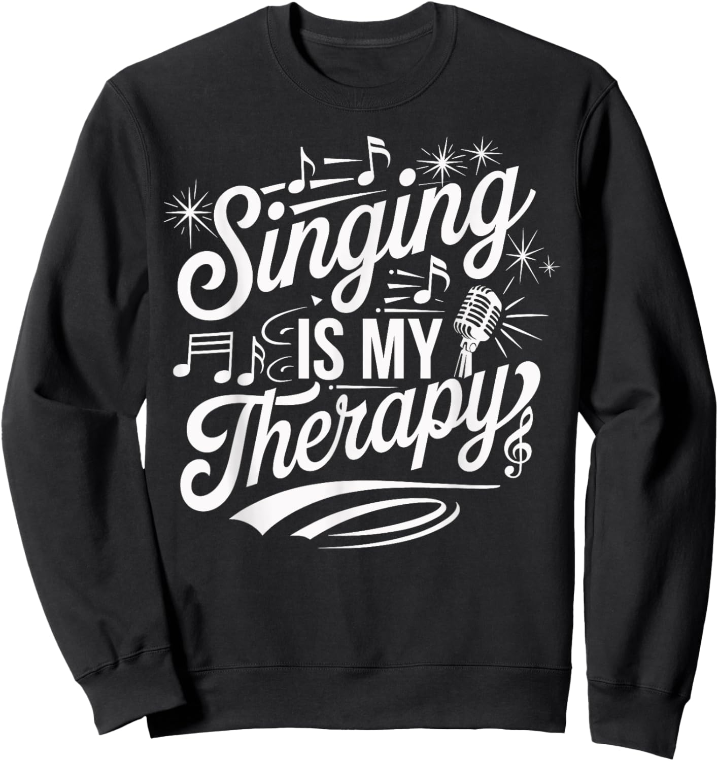 Singing Is My Therapy Microphone Music Quote Sweatshirt - Sweatshirt | Black
