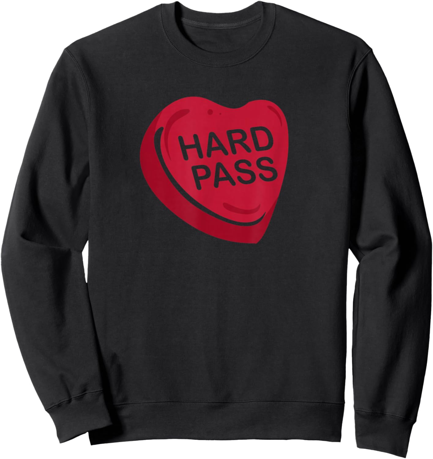 Funny HARD PASS Anti Valentines Day Candy Heart quote Sweatshirt - Sweatshirt | Black