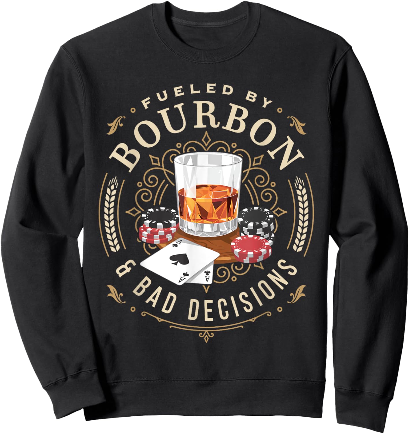 Fueled By Bourbon And Bad Decisions Whiskey Poker Sweatshirt - Sweatshirt | Black