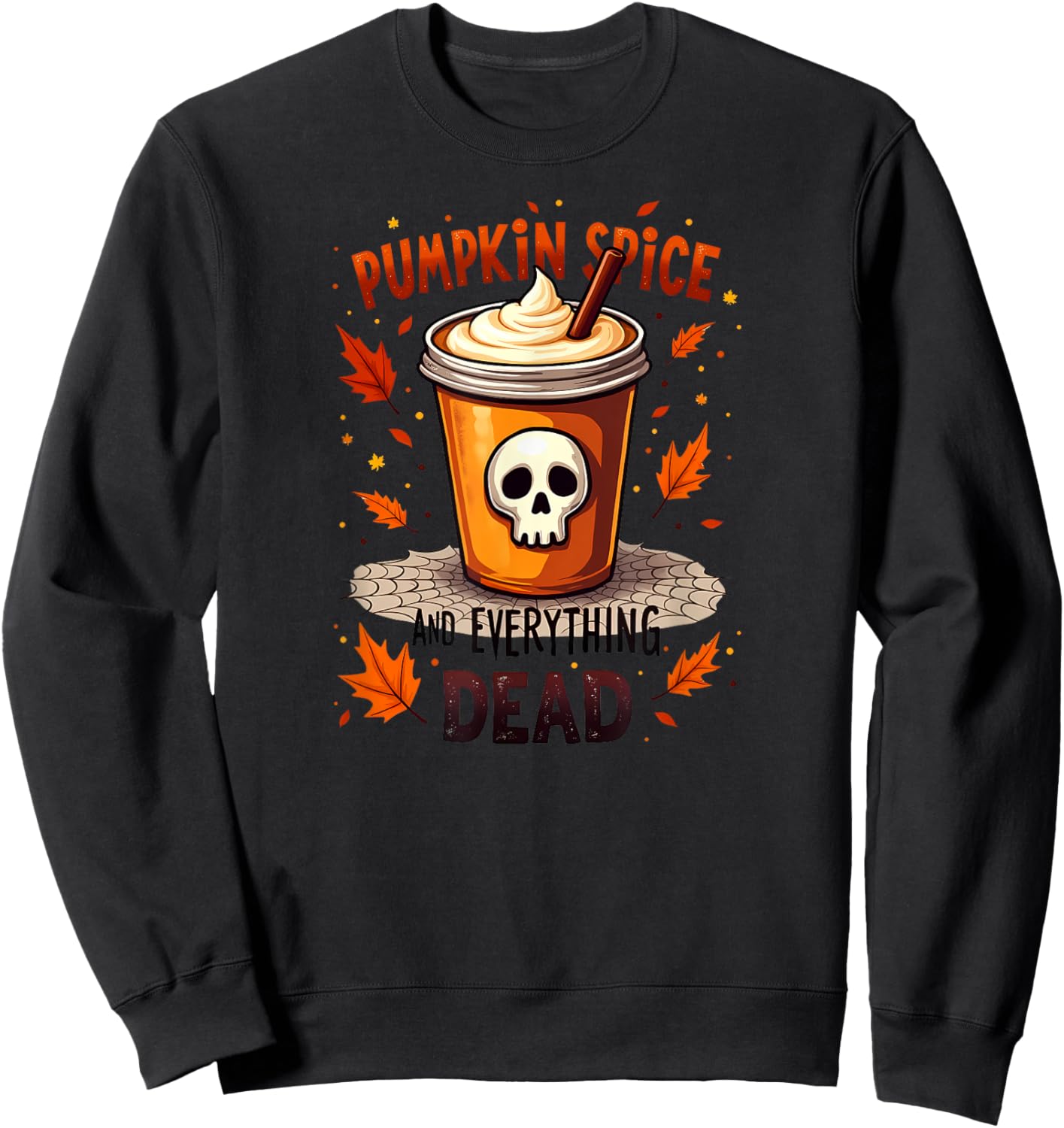 Creepy Cute Pumpkin Spice And Everything Dead Halloween Sweatshirt - Sweatshirt | Black