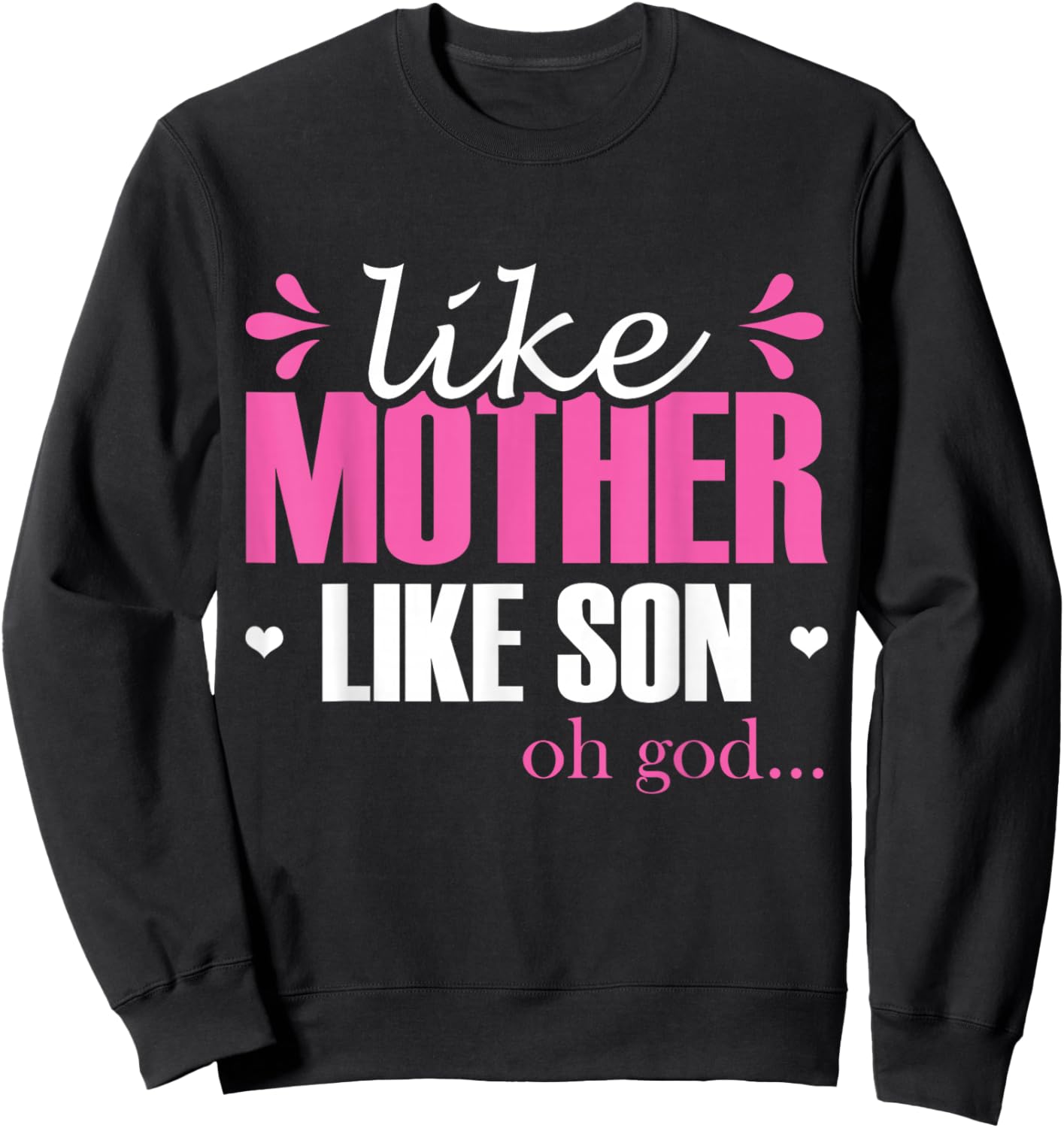 Like Mother Like Son Oh God Mom Matching Sons Mother Son Sweatshirt - Sweatshirt | Black
