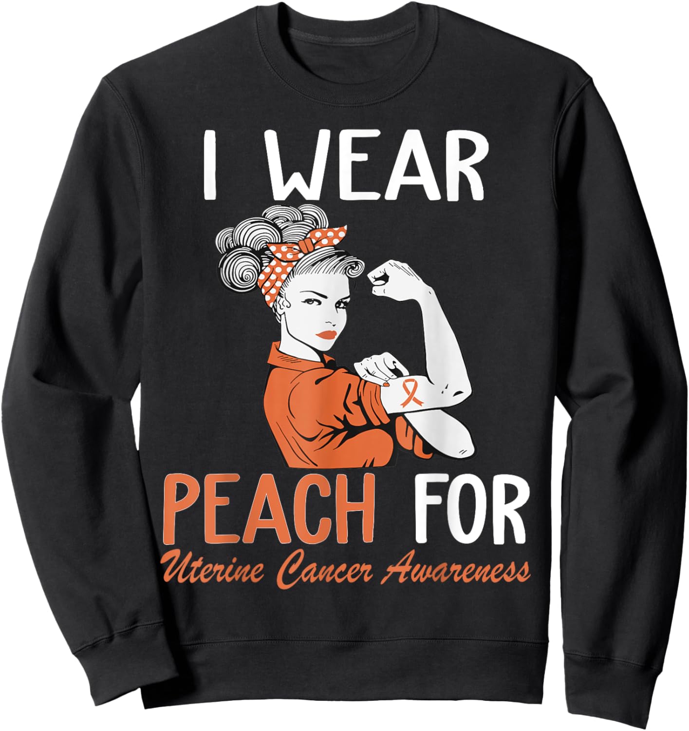 I Wear Peach For Uterine Cancer Awareness Sweatshirt - Sweatshirt | Black