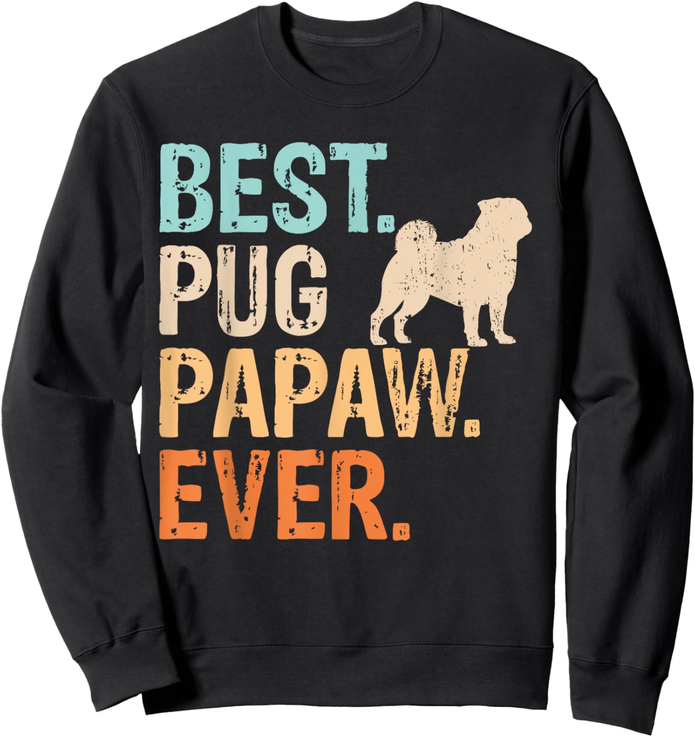 Best Pug Papaw Ever Dog Lover Grandpa Funny Retro Sweatshirt - Sweatshirt | Black