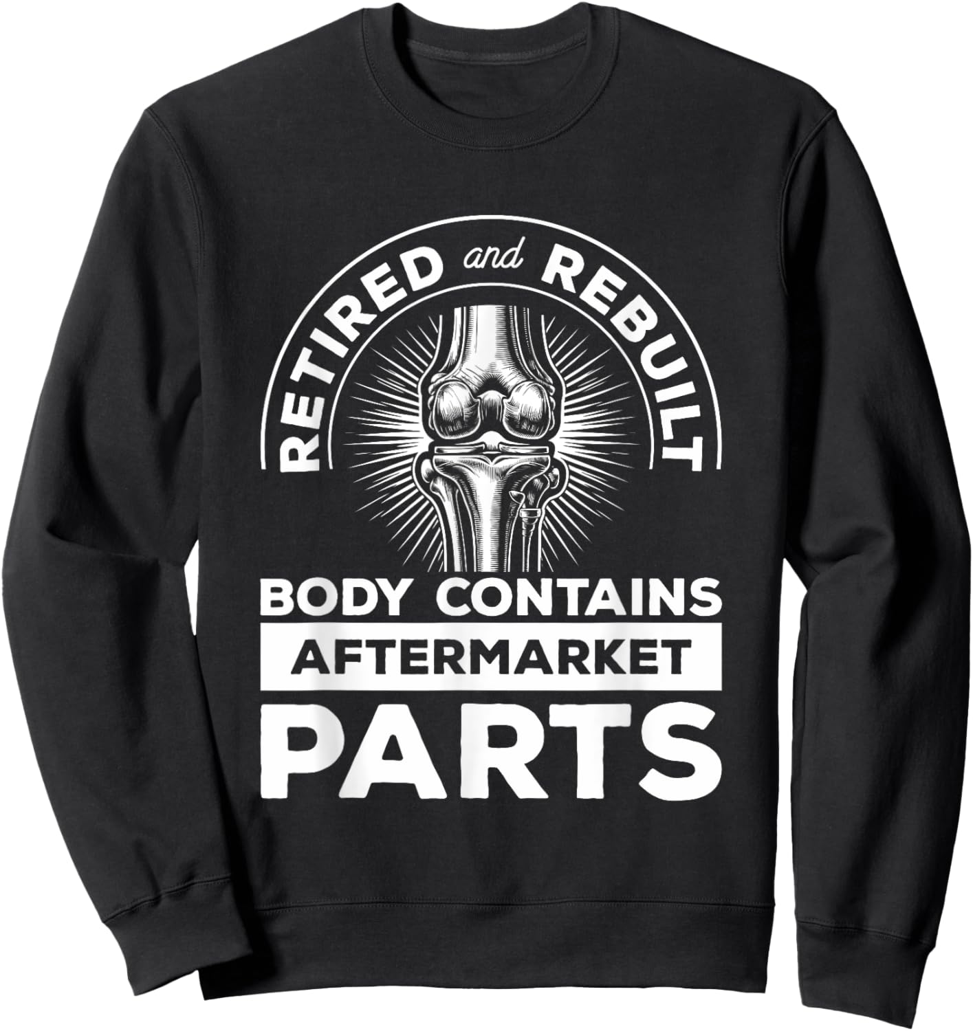 Retired And Rebuilt Body Contains Aftermarket Parts Knee Sweatshirt - Sweatshirt | Black