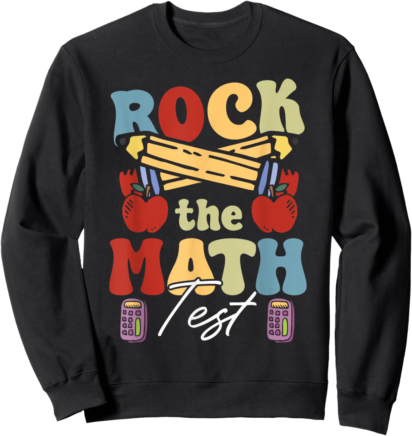 Math Testing Teacher Rock The Math Test Day Sweatshirt - Sweatshirt | Black