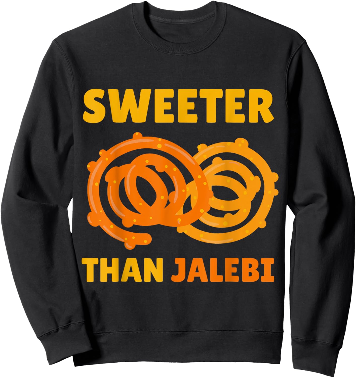 Desi Bollywood Sarcastic Funny Meme Sweeter Than Jalebi Sweatshirt - Sweatshirt | Black