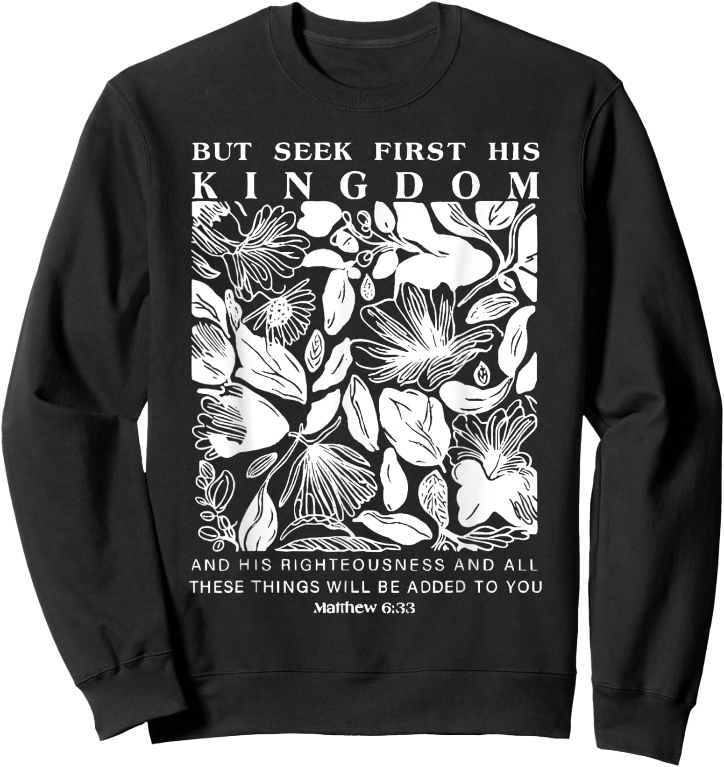 But Seek First His Kingdom, Trendy Christian Bible Verse Sweatshirt - Sweatshirt | Black