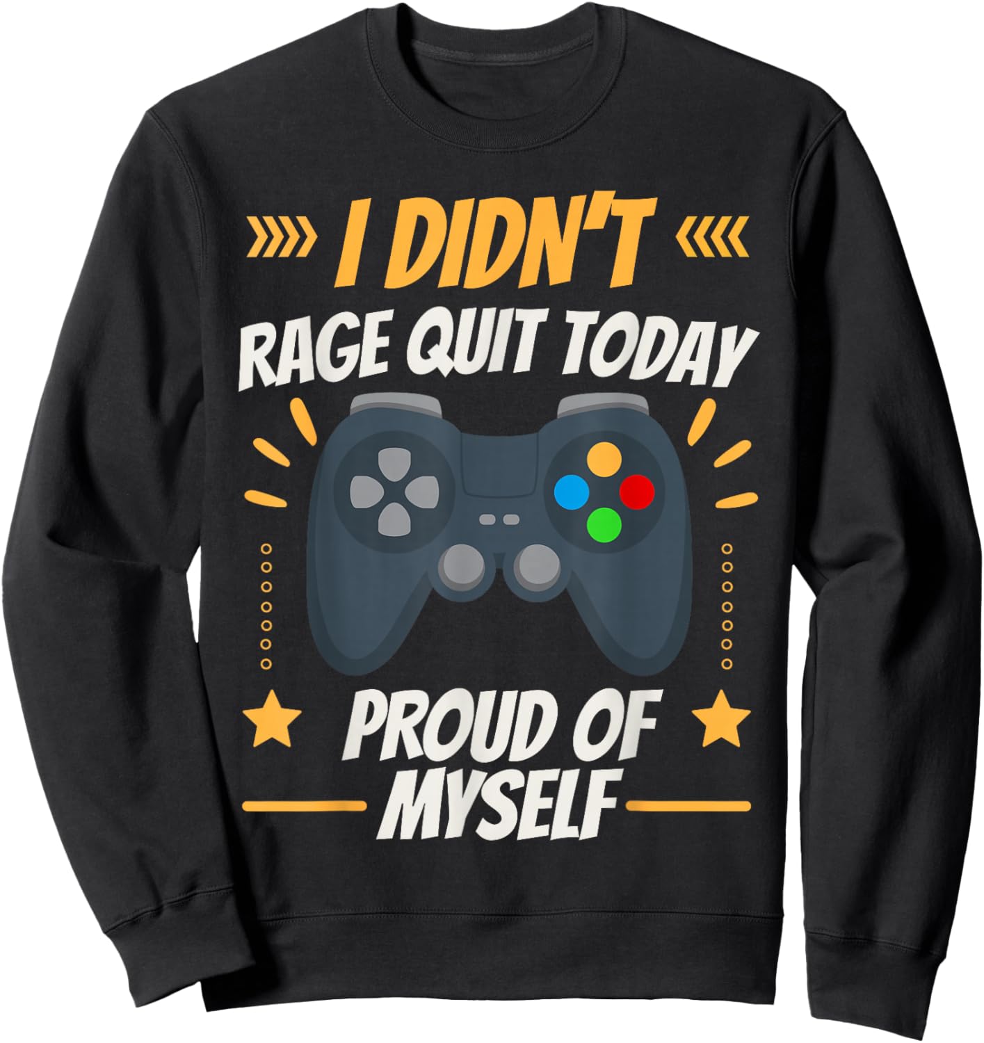 Funny Gamer Rage Quit Humour Proud of Myself Gaming Sweatshirt - Sweatshirt | Black