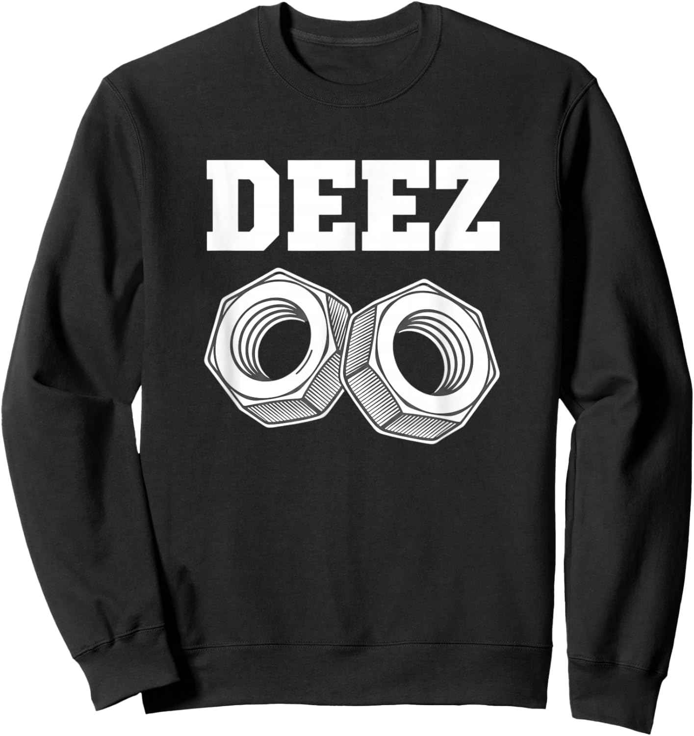 Deez Nuts Funny Mechanical Joke Nut and Bolt Humor Sweatshirt - Sweatshirt | Black