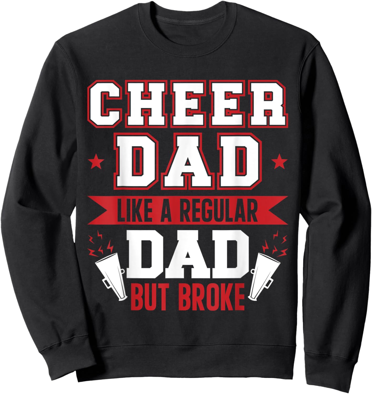 Cheer Dad Like A Regular Dad But Broke Cheerleader Dad Sweatshirt - Sweatshirt | Black
