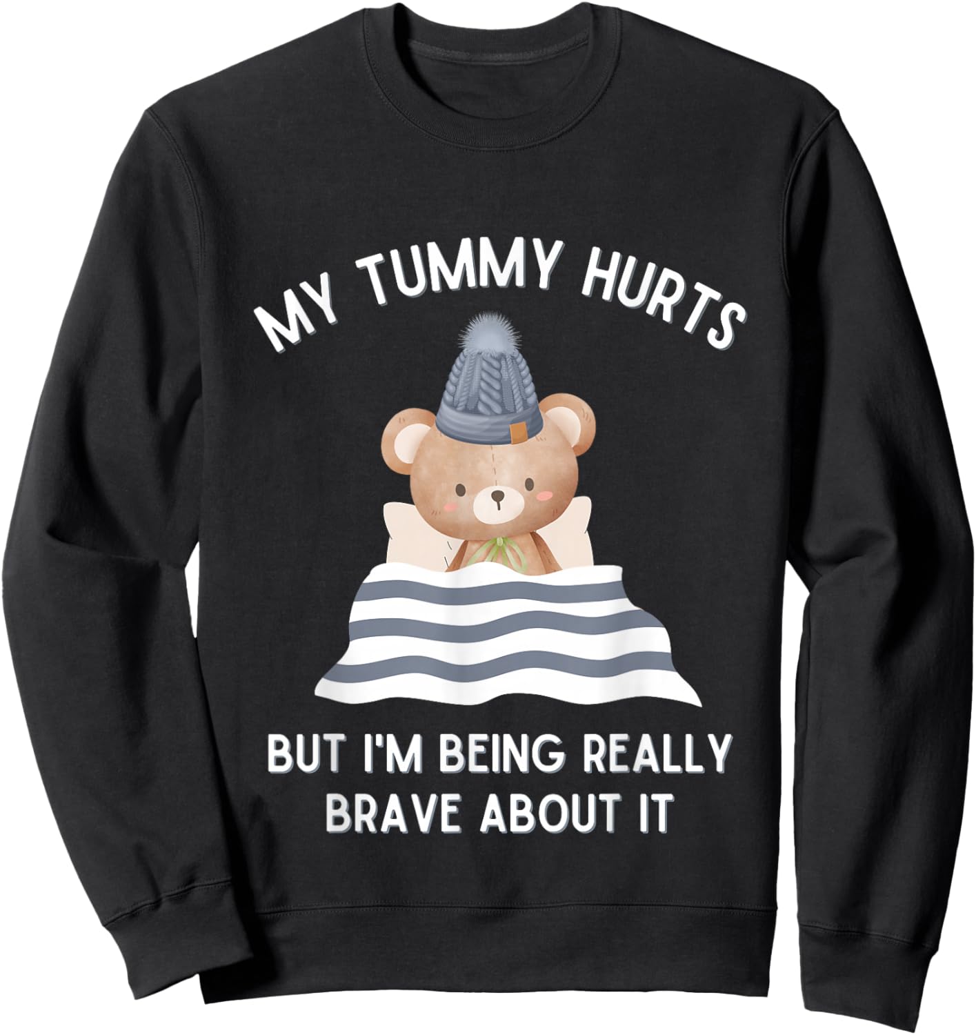 Bear My Tummy Hurts But I'm Being Really Brave About It Sweatshirt - Sweatshirt | Black