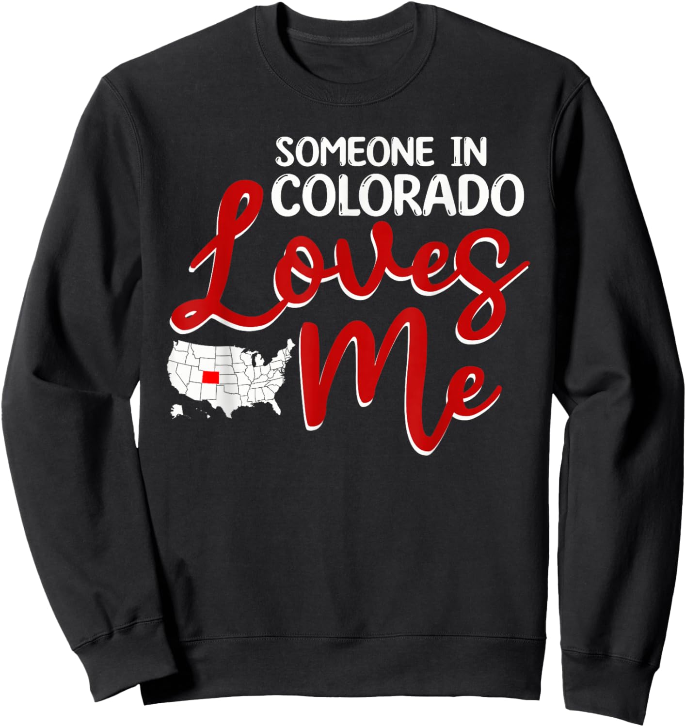 Someone In Colorado Loves Me Sweatshirt - Sweatshirt | Black