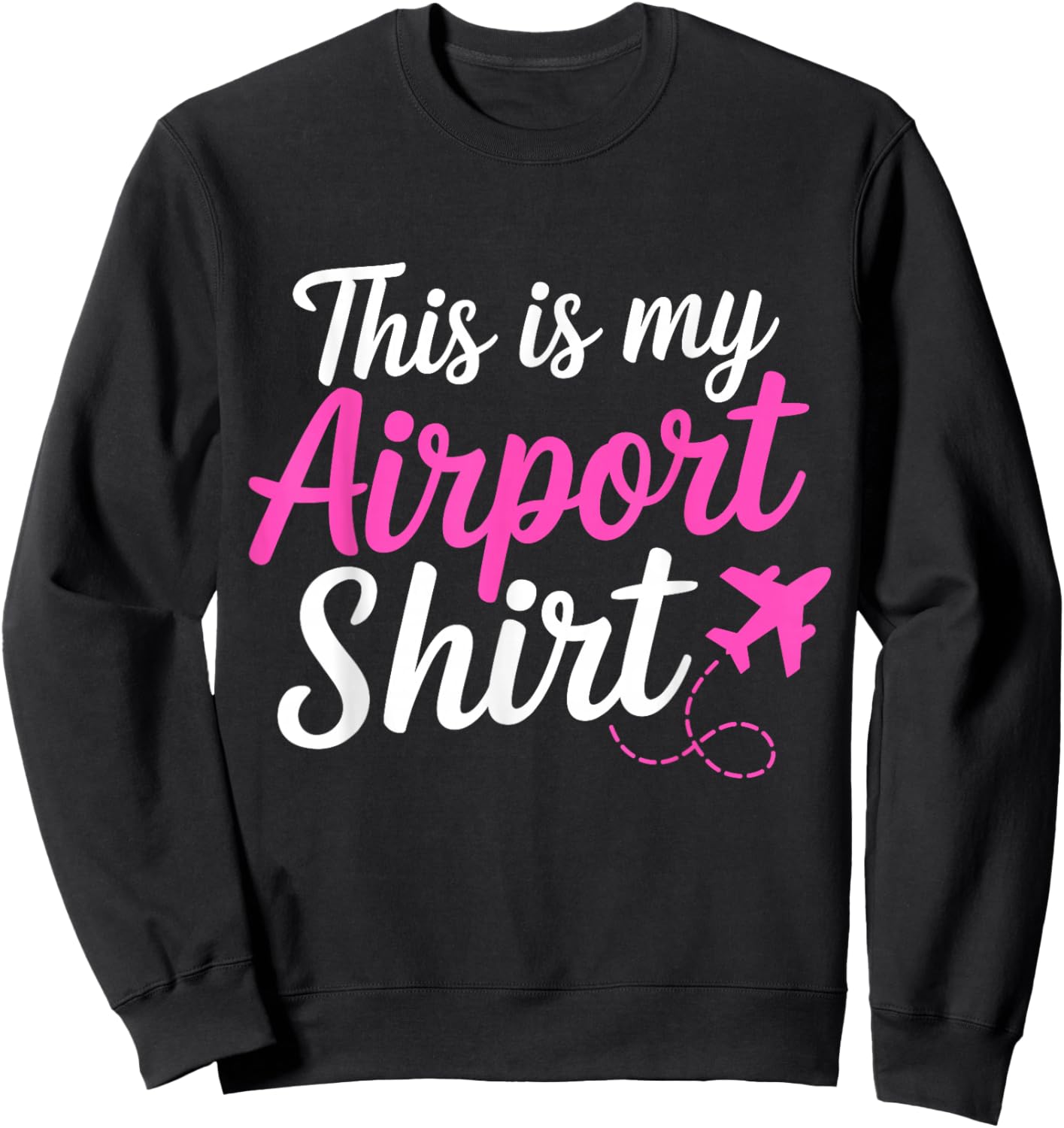 This Is My Airport Airplane Mode Traveling Vacation women Sweatshirt - Sweatshirt | Black