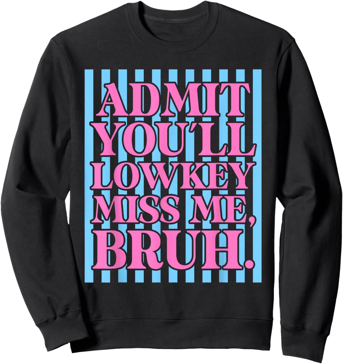 Admit You'll Lowkey Miss Me Happy Last Day of School Funny Sweatshirt - Sweatshirt | Black