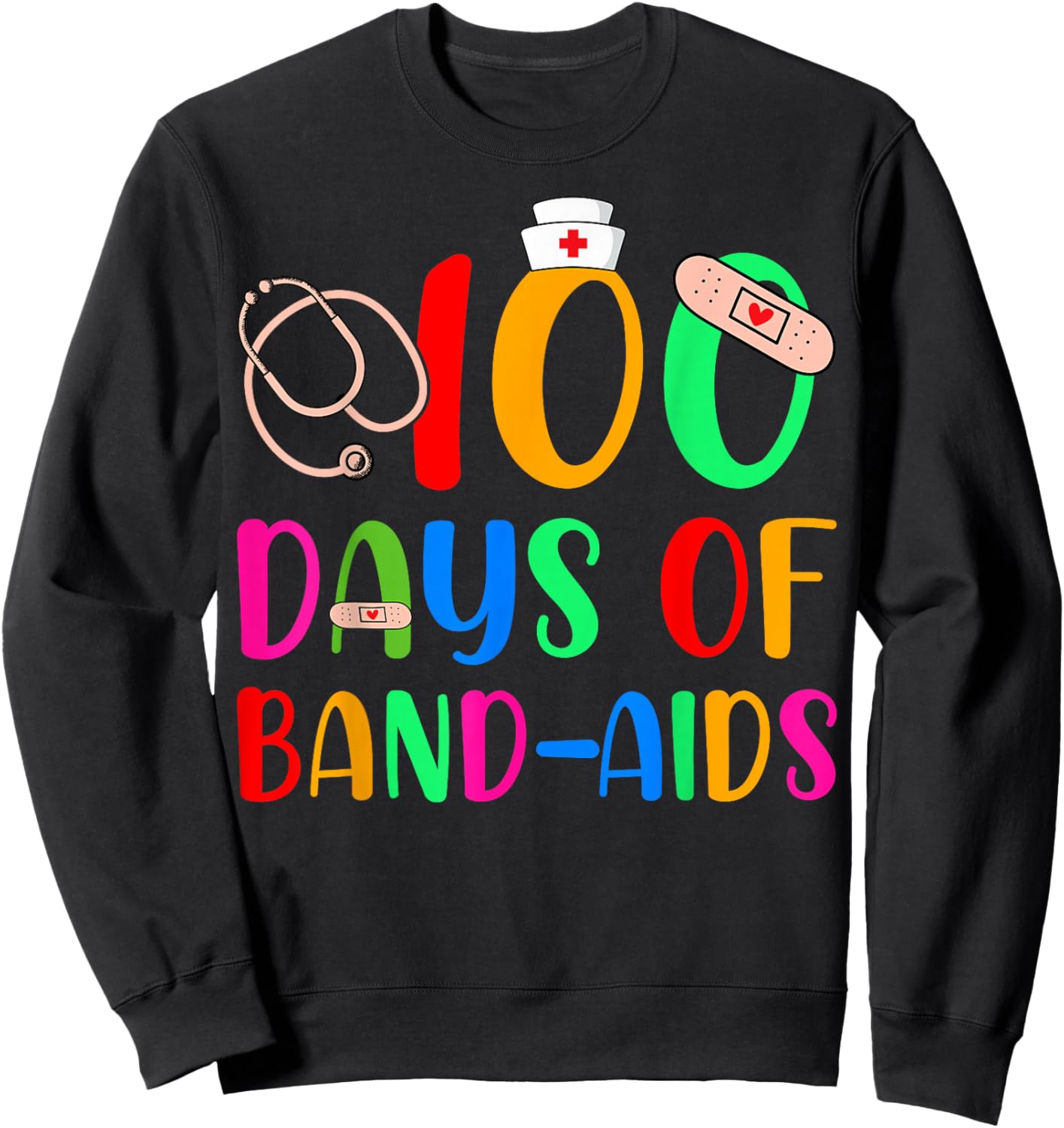 100 Days Of Band Aids School Nurse 100th Day Of School Sweatshirt - Sweatshirt | Black