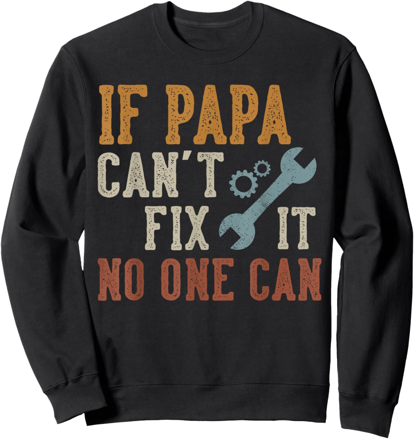 If Papa Can't Fix It No One Can Funny Papa Father's Day Sweatshirt - Sweatshirt | Black