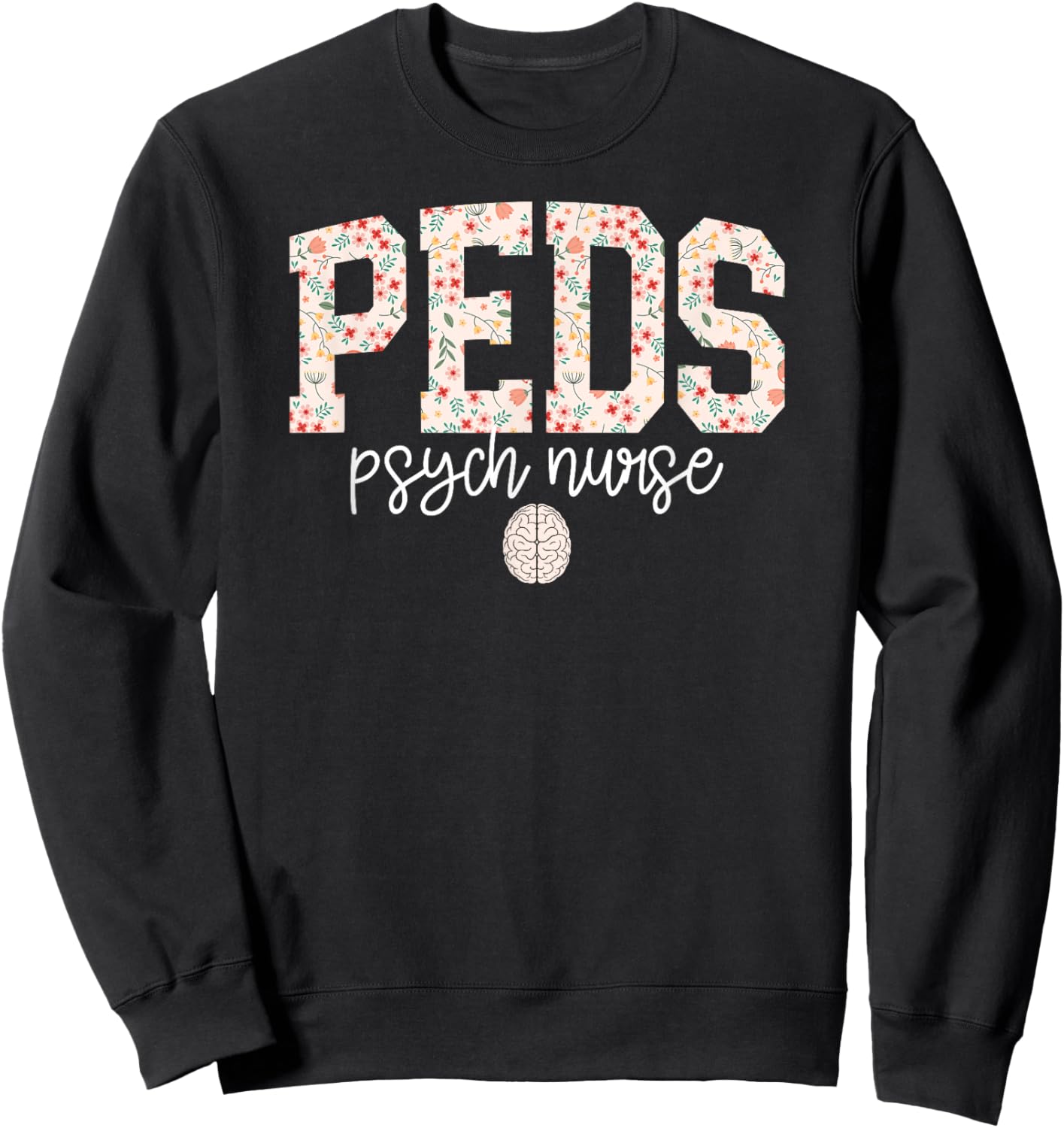 Peds Psych Nurse Pediatric Psychiatric Nurse Ped Psych Nurse Sweatshirt - Sweatshirt | Black