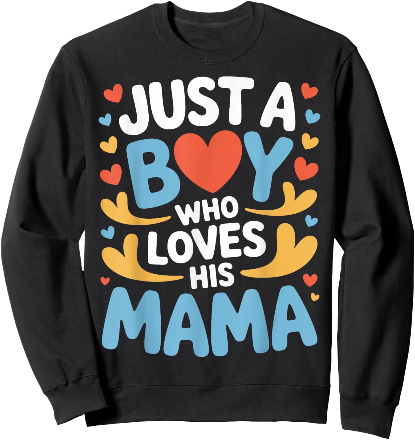 Just A Boy Who Loves His Mama Child Mom Mother's Day Sweatshirt - Sweatshirt | Black