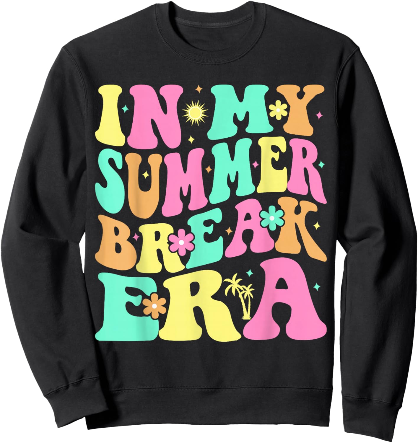 In My Summer Break Era Last Day of School Teacher Summer Sweatshirt - Sweatshirt | Black