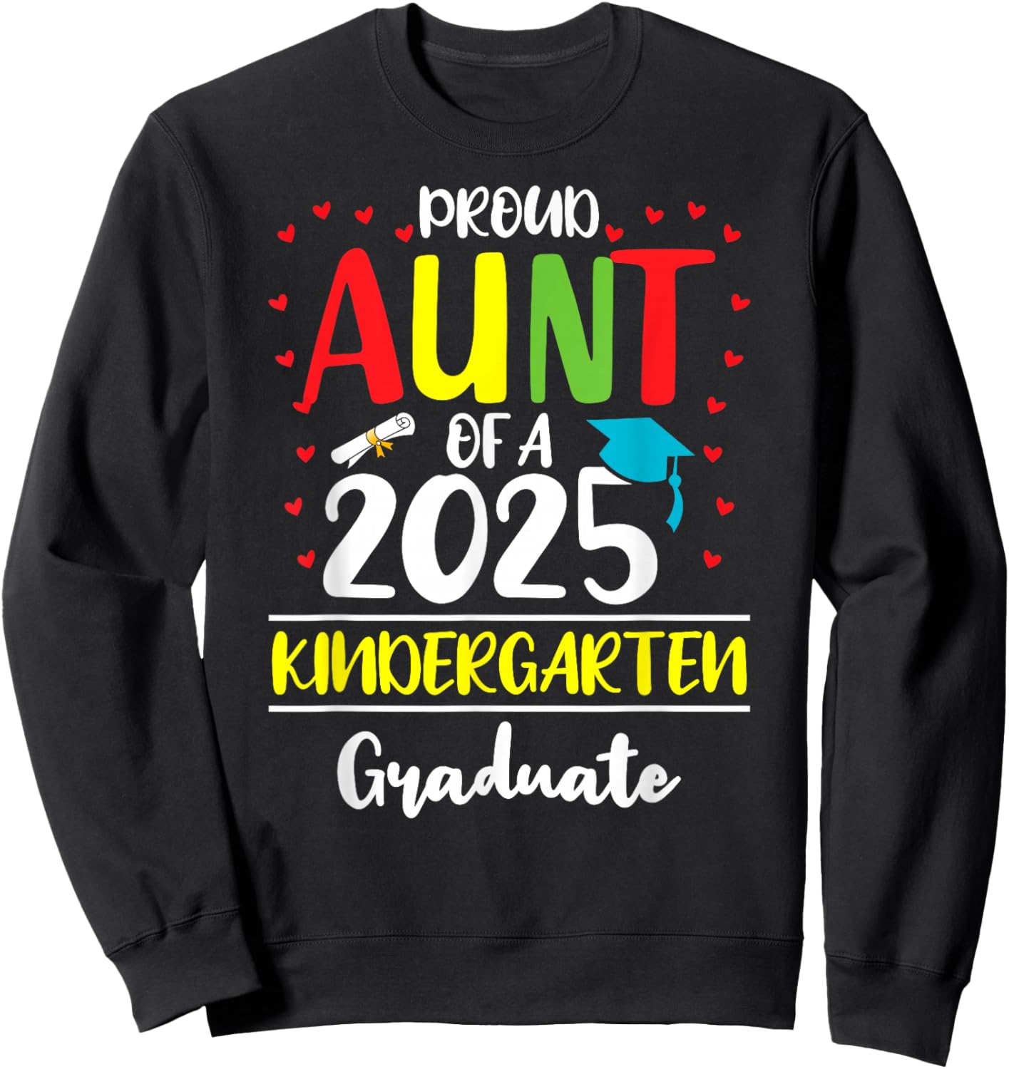 Funny Proud Aunt of a Class of 2025 Kindergarten Graduate Sweatshirt - Sweatshirt | Black