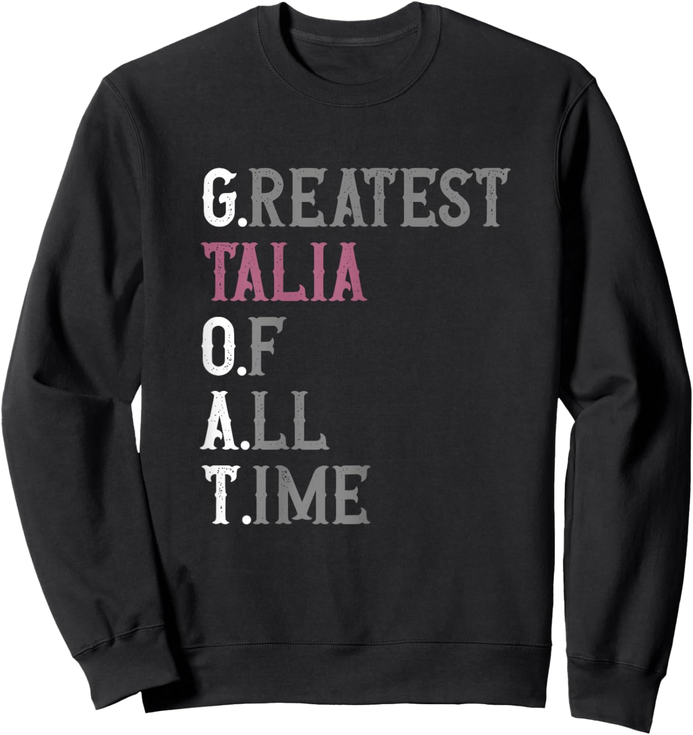 Greatest Talia of all time | GOAT | Talia Sweatshirt - Sweatshirt | Black