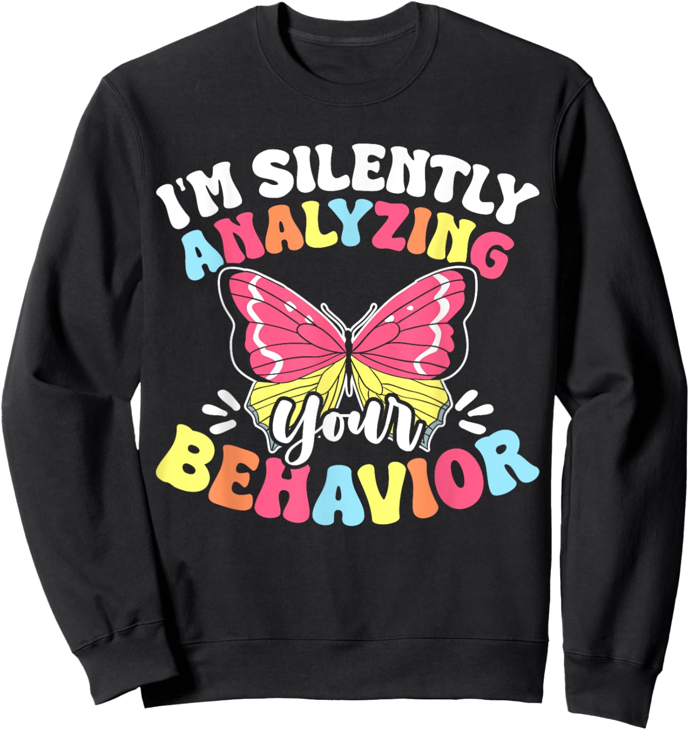I'm Silently Analyzing Your Behavior Sweatshirt - Sweatshirt | Black