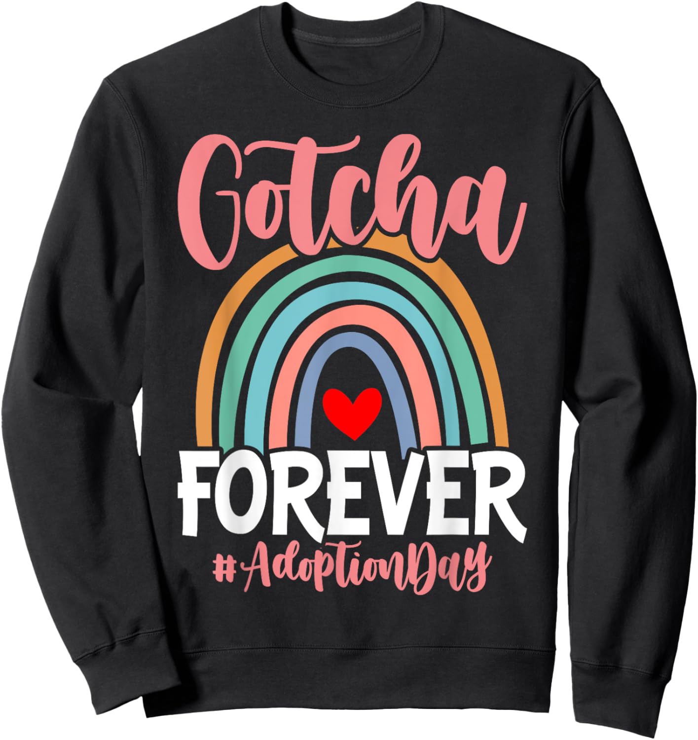 Adoption Day Gotcha Forever Family kids Children Adoption Sweatshirt - Sweatshirt | Black