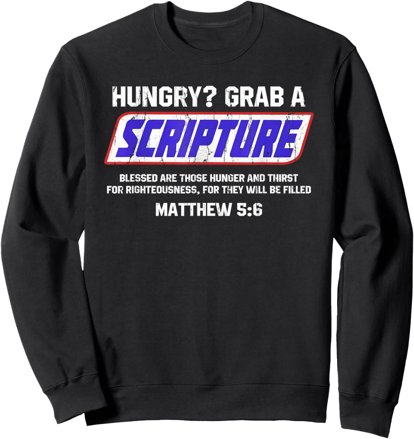 Hungry Grab A Scripture, Matthew 5 6, Bible Verse Sweatshirt - Sweatshirt | Black