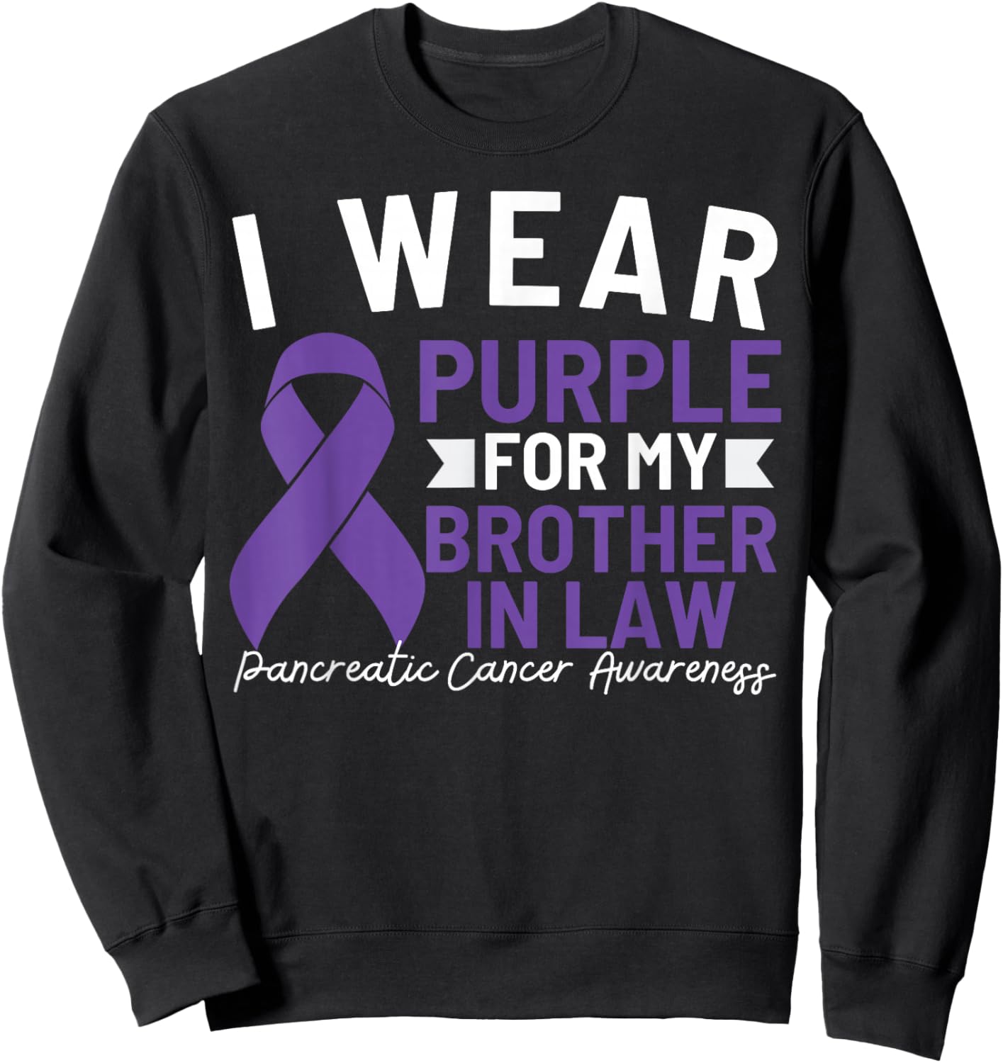 I Wear Purple For My Brother In Law Pancreatic Cancer Sweatshirt - Sweatshirt | Black