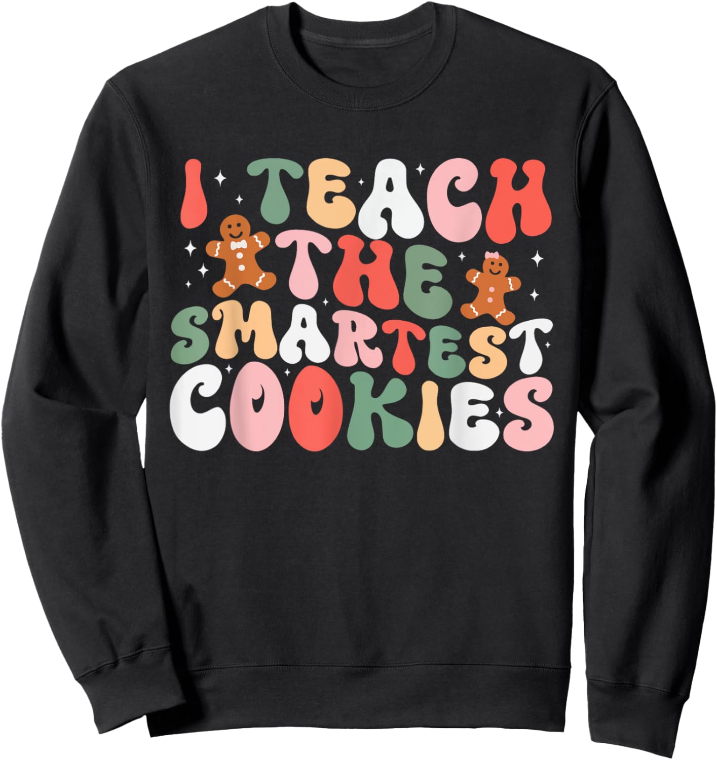 I Teach The Smartest Cookies In The Batch Teacher Christmas Sweatshirt - Sweatshirt | Black