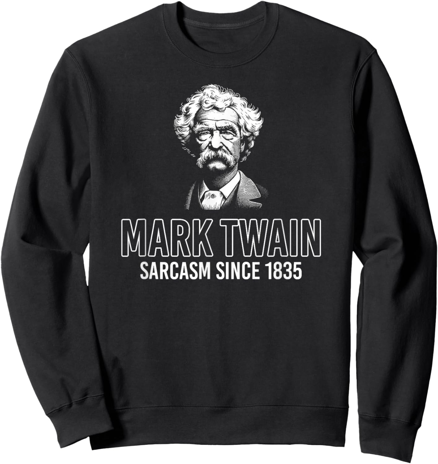 Mark Twain Sarcasm Since 1835 Funny Sweatshirt - Sweatshirt | Black