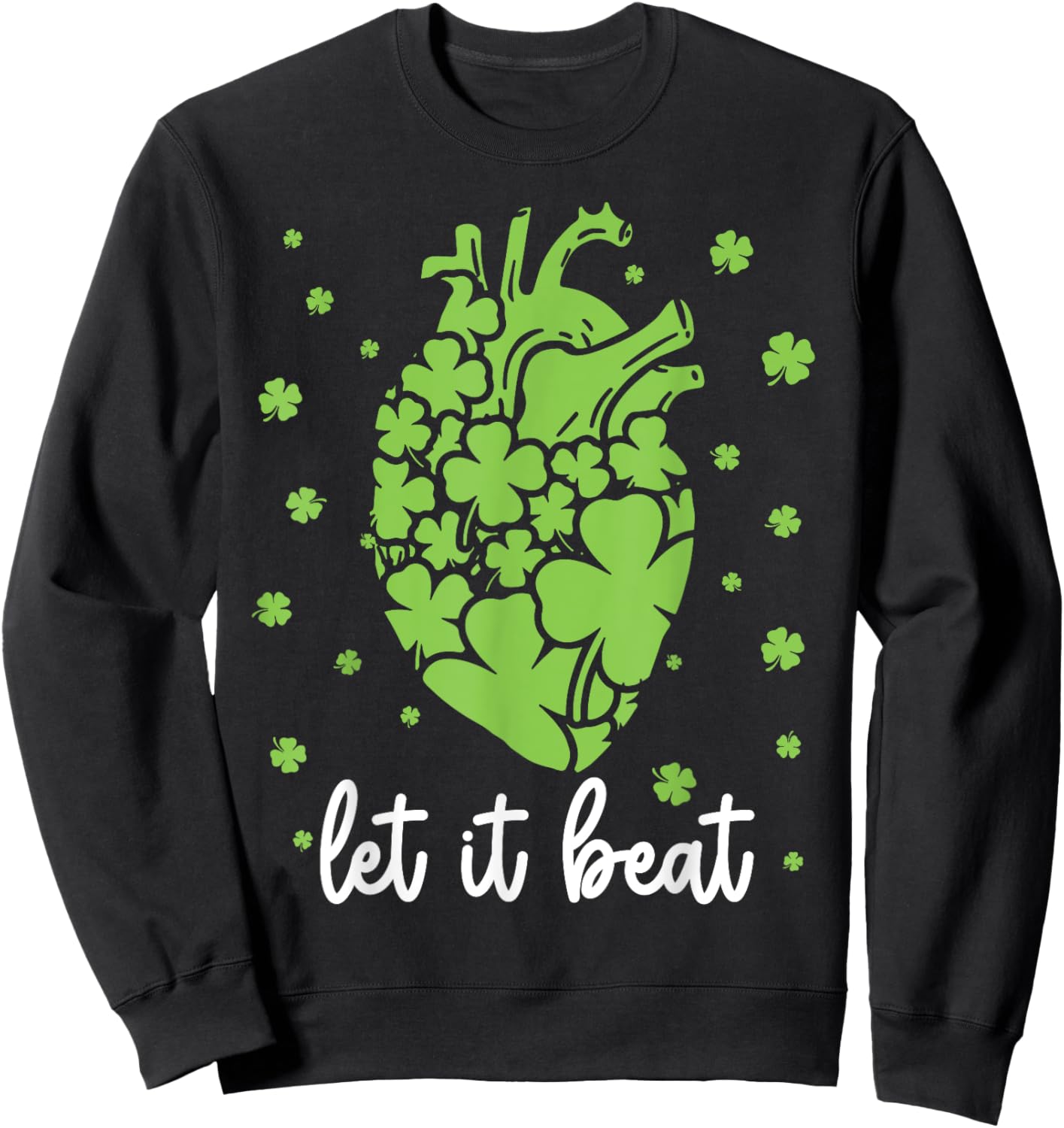 Let It Beat Shamrock Heart Cardiac Nurse Irish Patricks Day Sweatshirt - Sweatshirt | Black