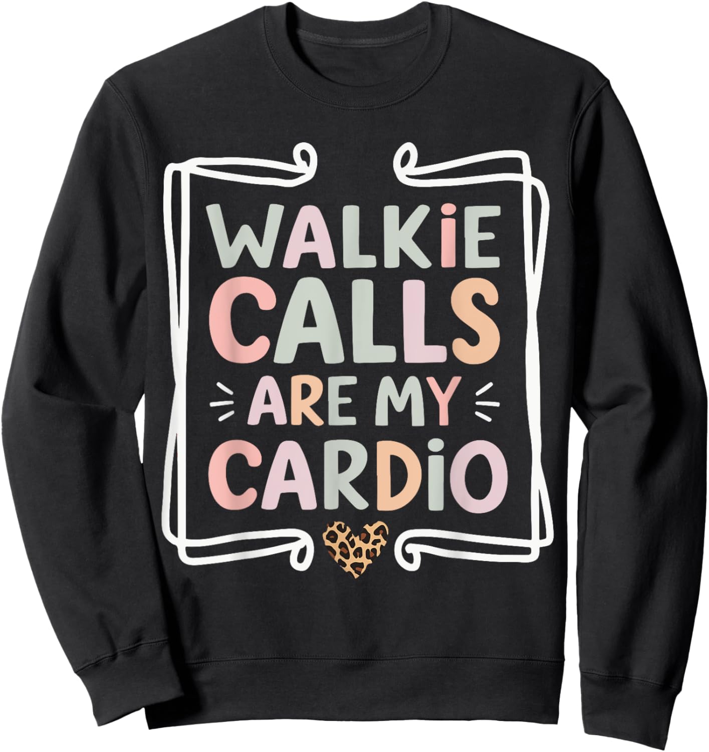 Walkie Calls Are My Cardio Sweatshirt - Sweatshirt | Black