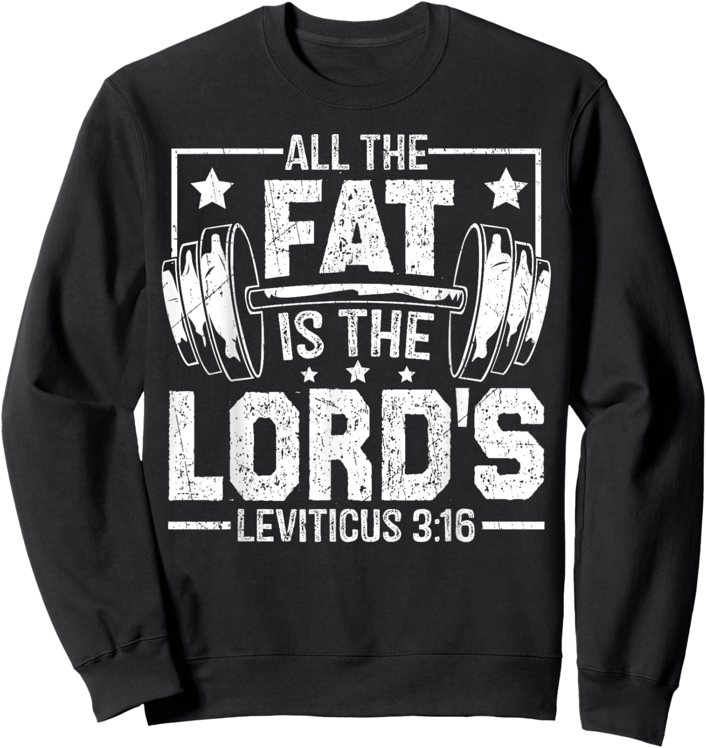 Funny Christian Workout Gym All the Fat is the Lords Sweatshirt - Sweatshirt | Black