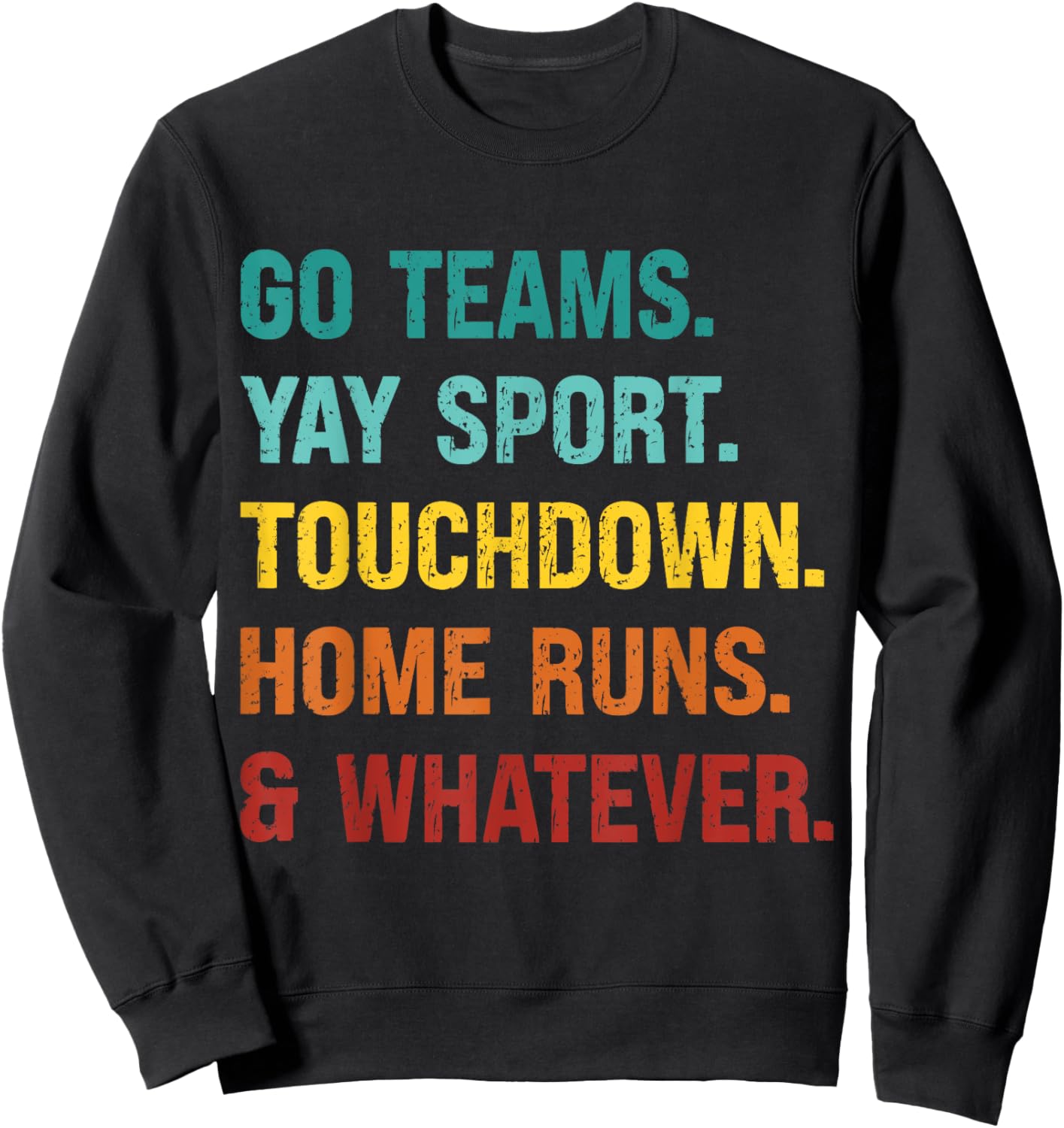 Go Team Yay Sport Touchdown Home Runs and Whatever Football Sweatshirt - Sweatshirt | Black
