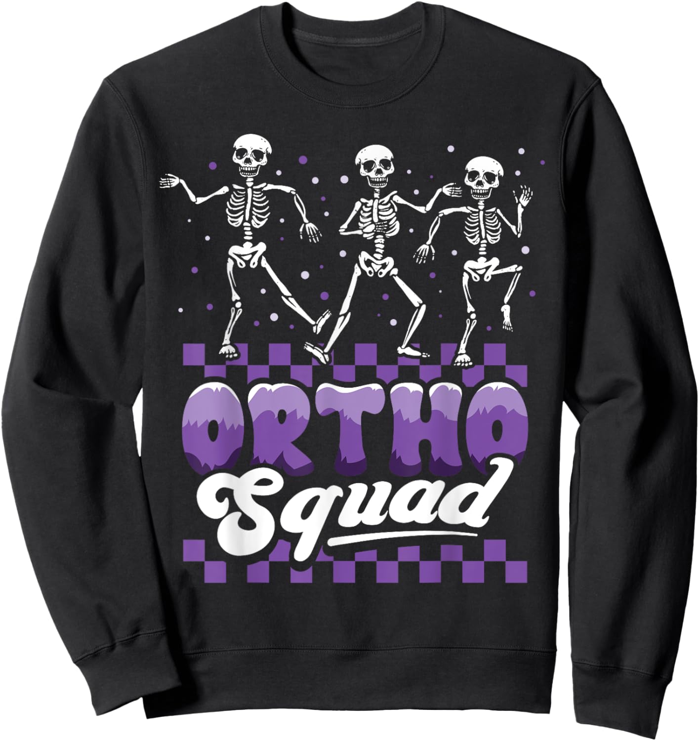 Dancing Skeleton Ortho Squad Nurse Orthopedic Halloween Sweatshirt - Sweatshirt | Black