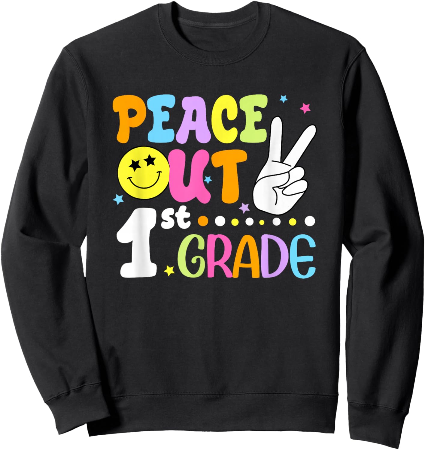 Peace Out 1st Grade Graduation Teacher Last Day of School Sweatshirt - Sweatshirt | Black