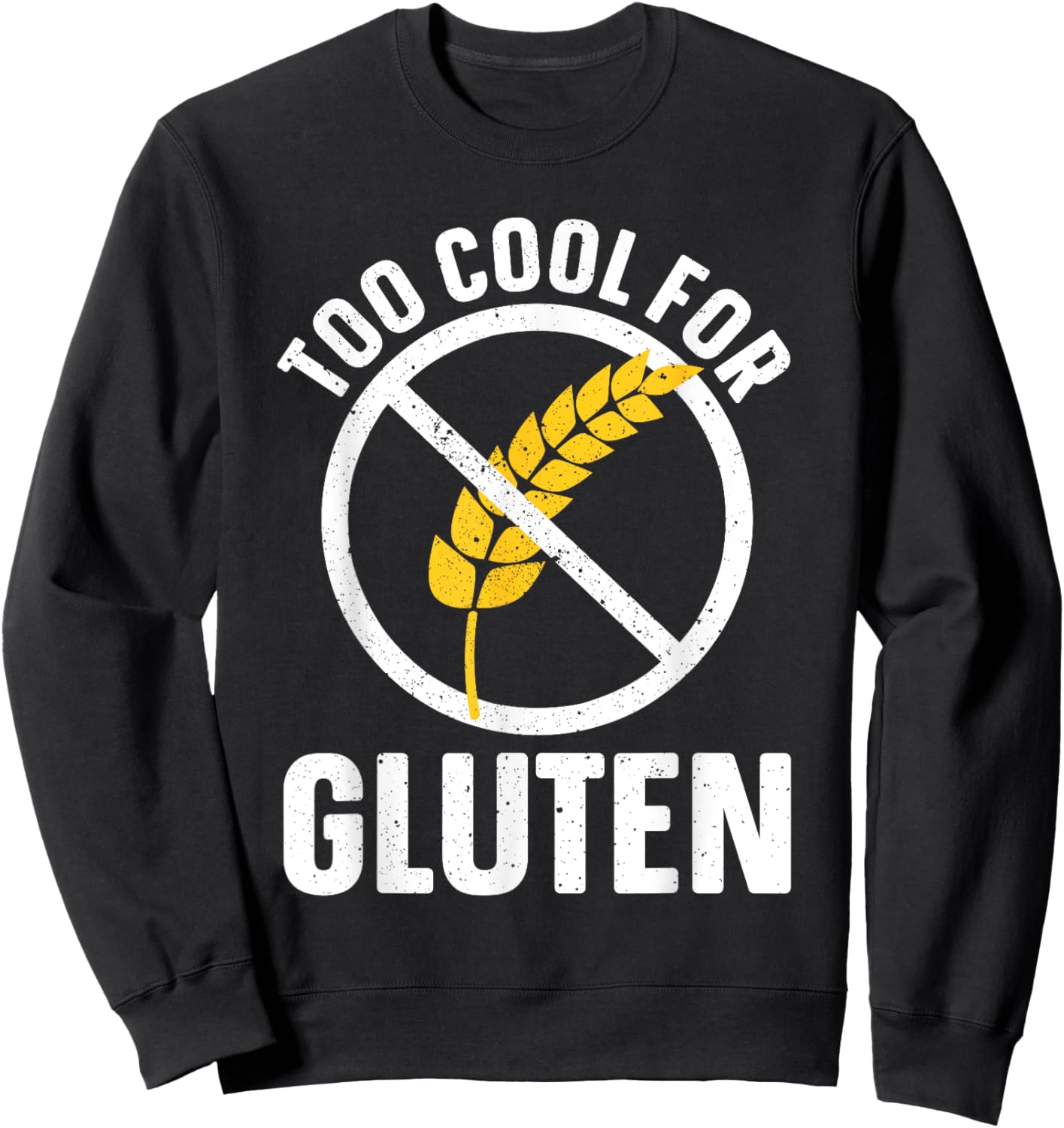 Funny Too Cool For Gluten Design Women Gluten Free Sweatshirt - Sweatshirt | Black