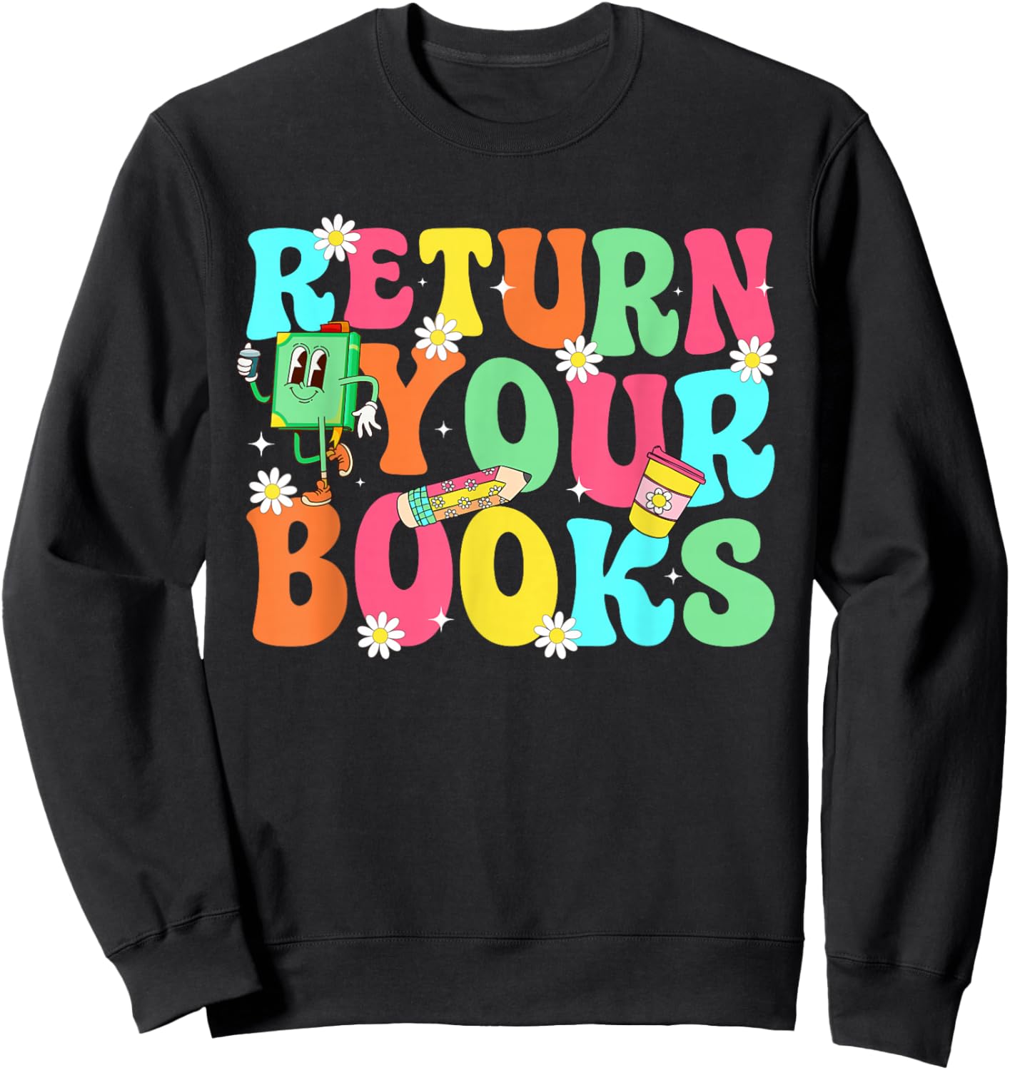 Return Your Books School Librarian School Library Worker Sweatshirt - Sweatshirt | Black