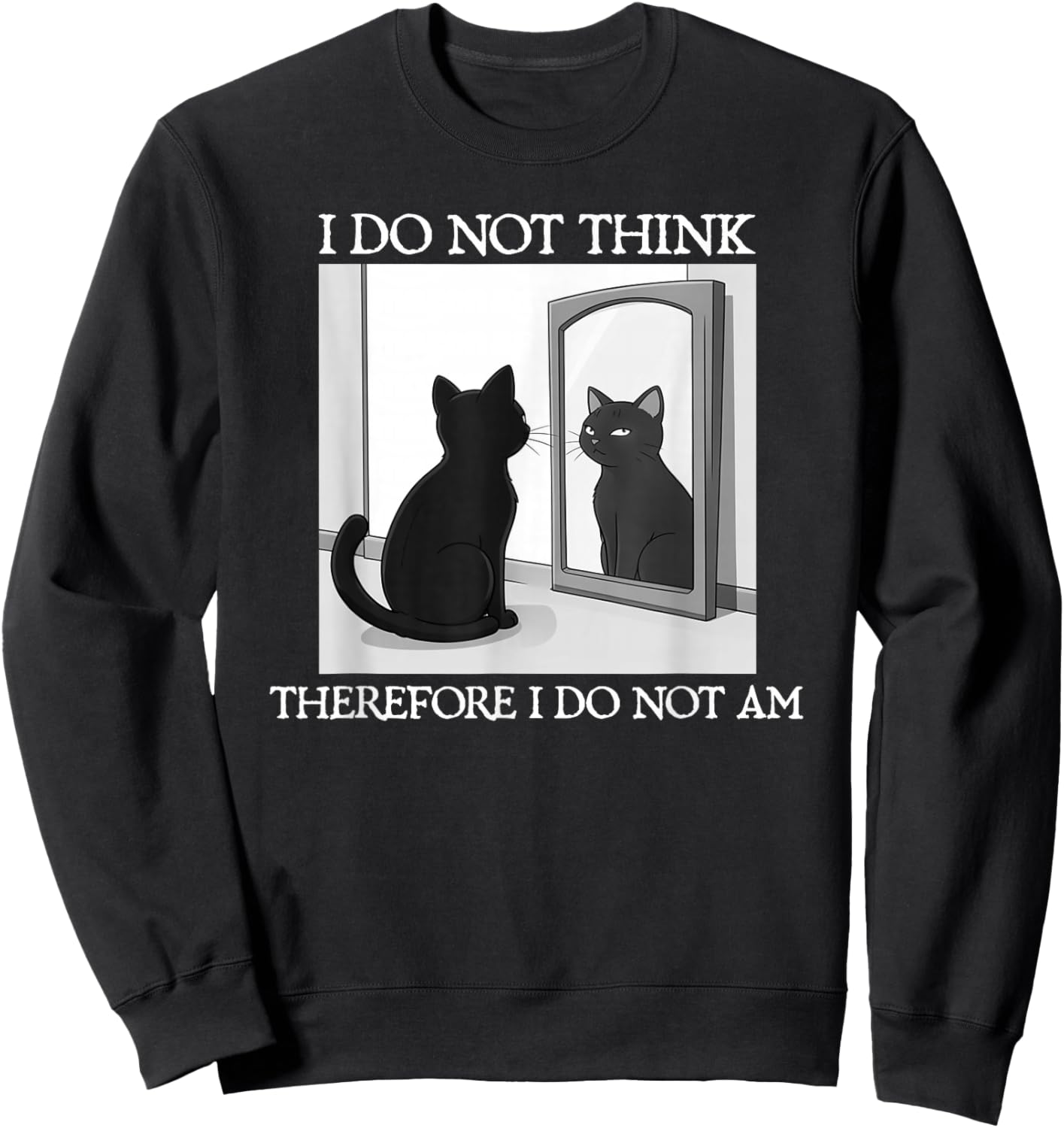 Philosophie du Chat « I Do Not Think Therefore I Do Not Am Funny » Sweatshirt - Sweatshirt | Black