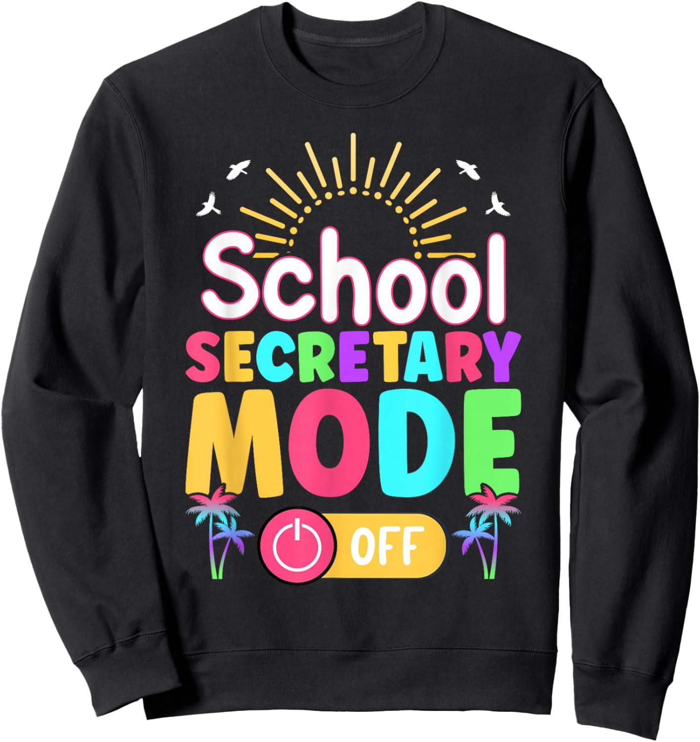 School Secretary Last Day of School Funny Summer Break Sweatshirt - Sweatshirt | Black