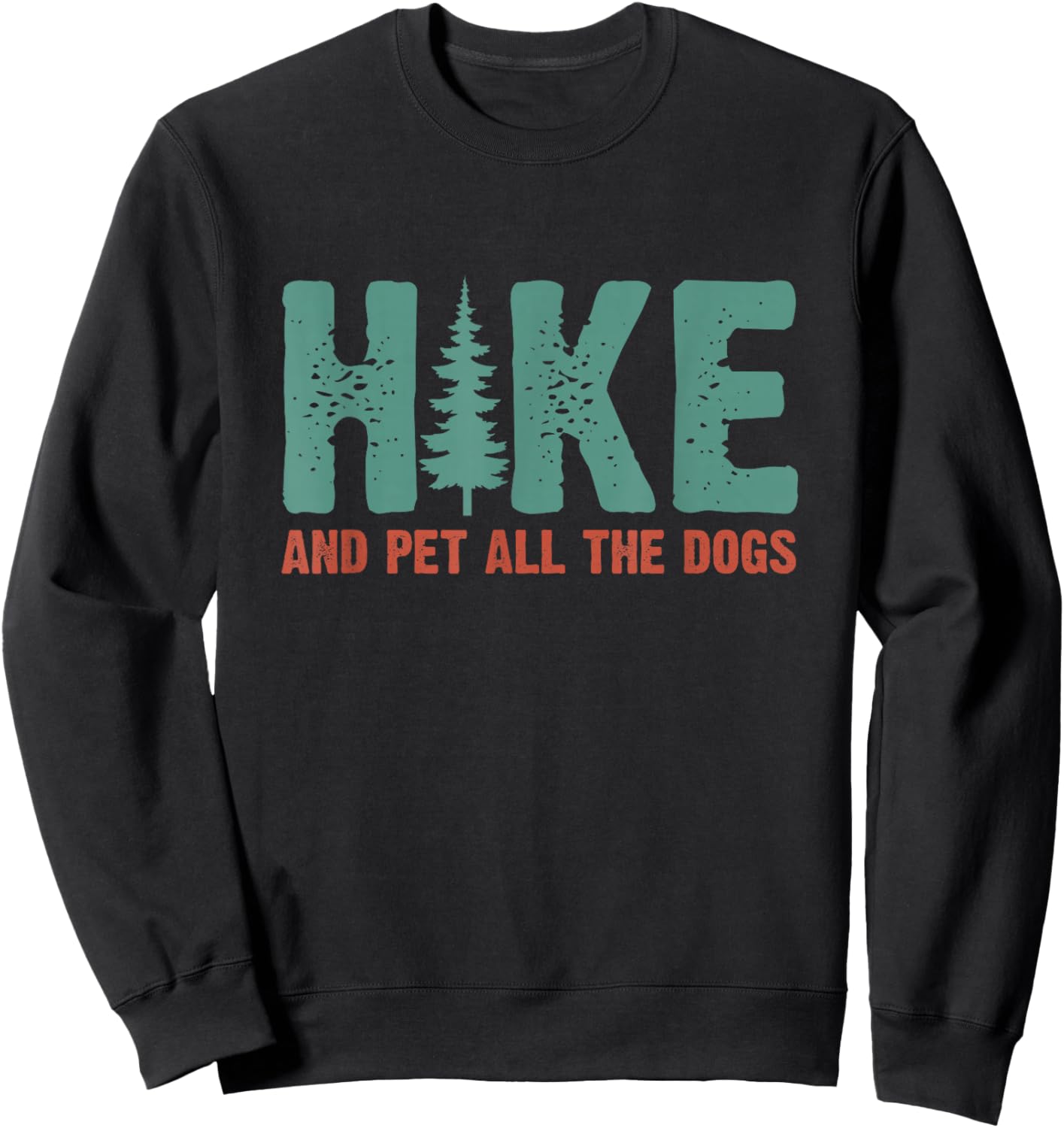 Hike And Pet All The Dogs Outdoor Lover Hiking Pine Tree Sweatshirt - Sweatshirt | Black