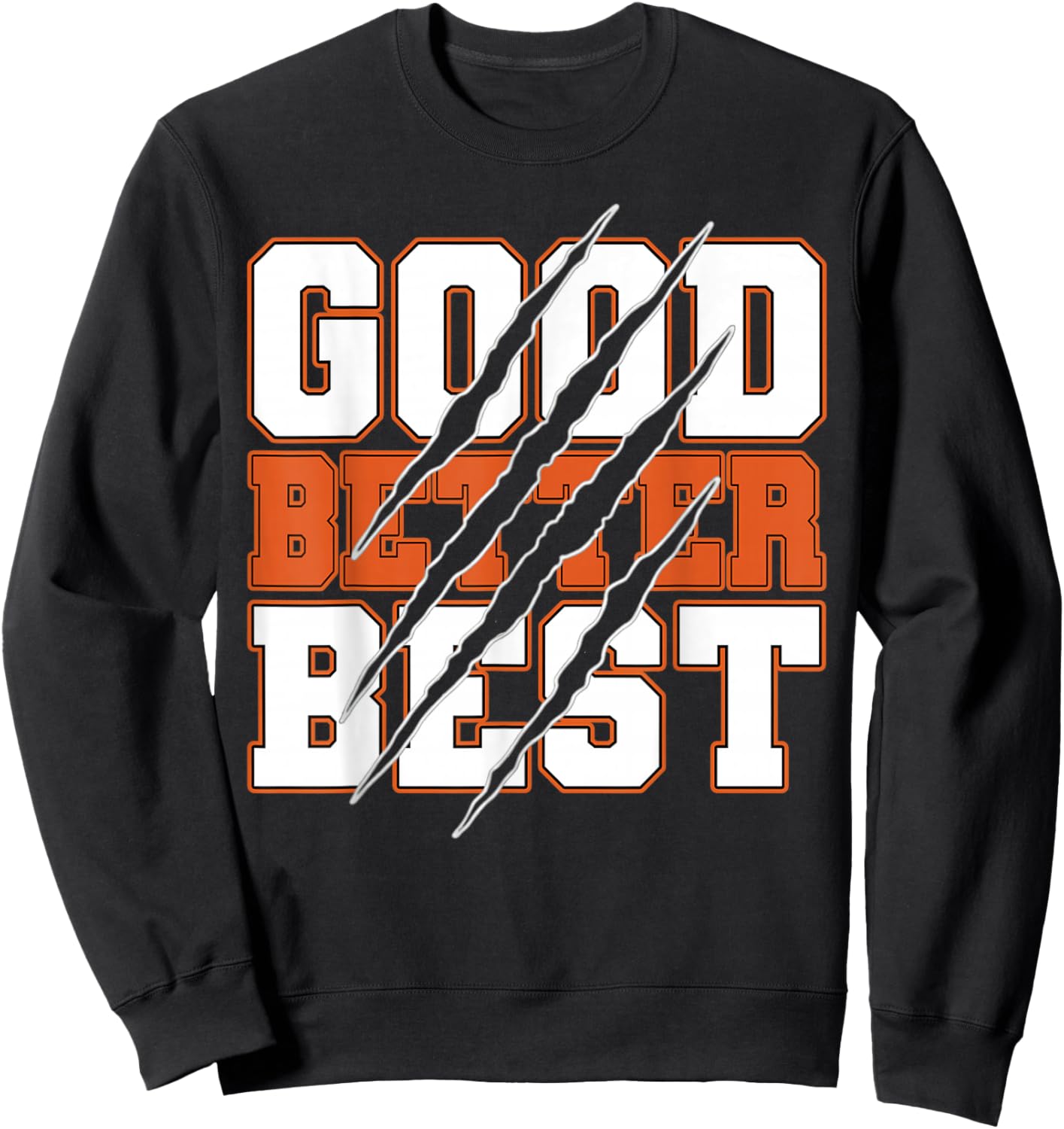 Good Better Best Motivational Quote Funny Men Women Sweatshirt - Sweatshirt | Black