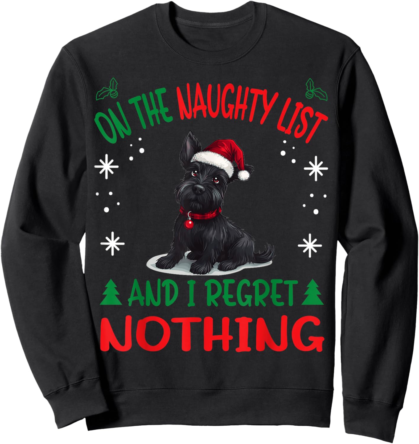 Cute Scottish Terrier Dog Christmas On The Naughty List and Sweatshirt - Sweatshirt | Black