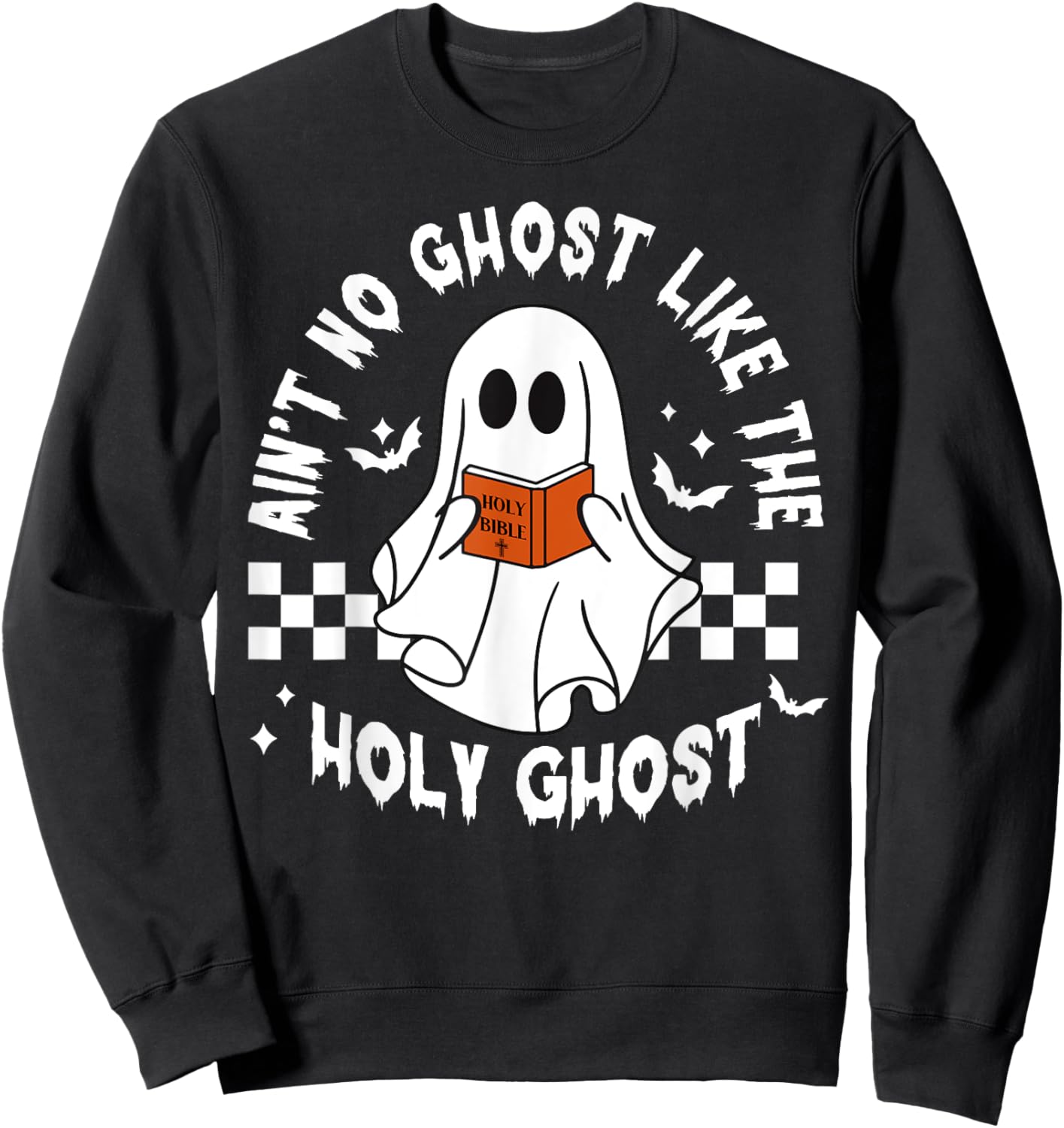 Funny Ain't No Ghost Like The Holy Ghost Christian Halloween Sweatshirt - Sweatshirt | Black