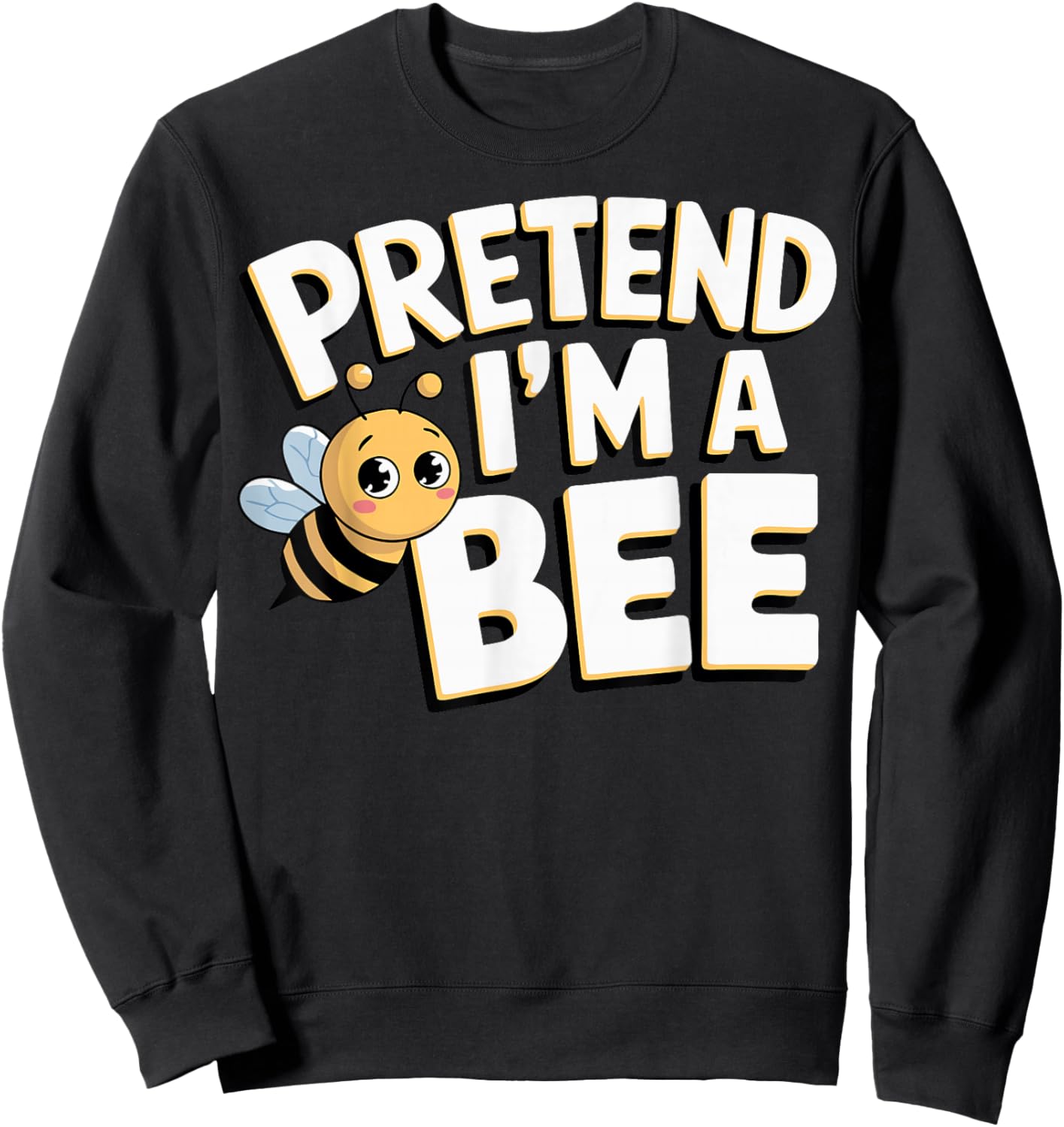 Pretend I'm A Bee Sweatshirt - Sweatshirt | Black