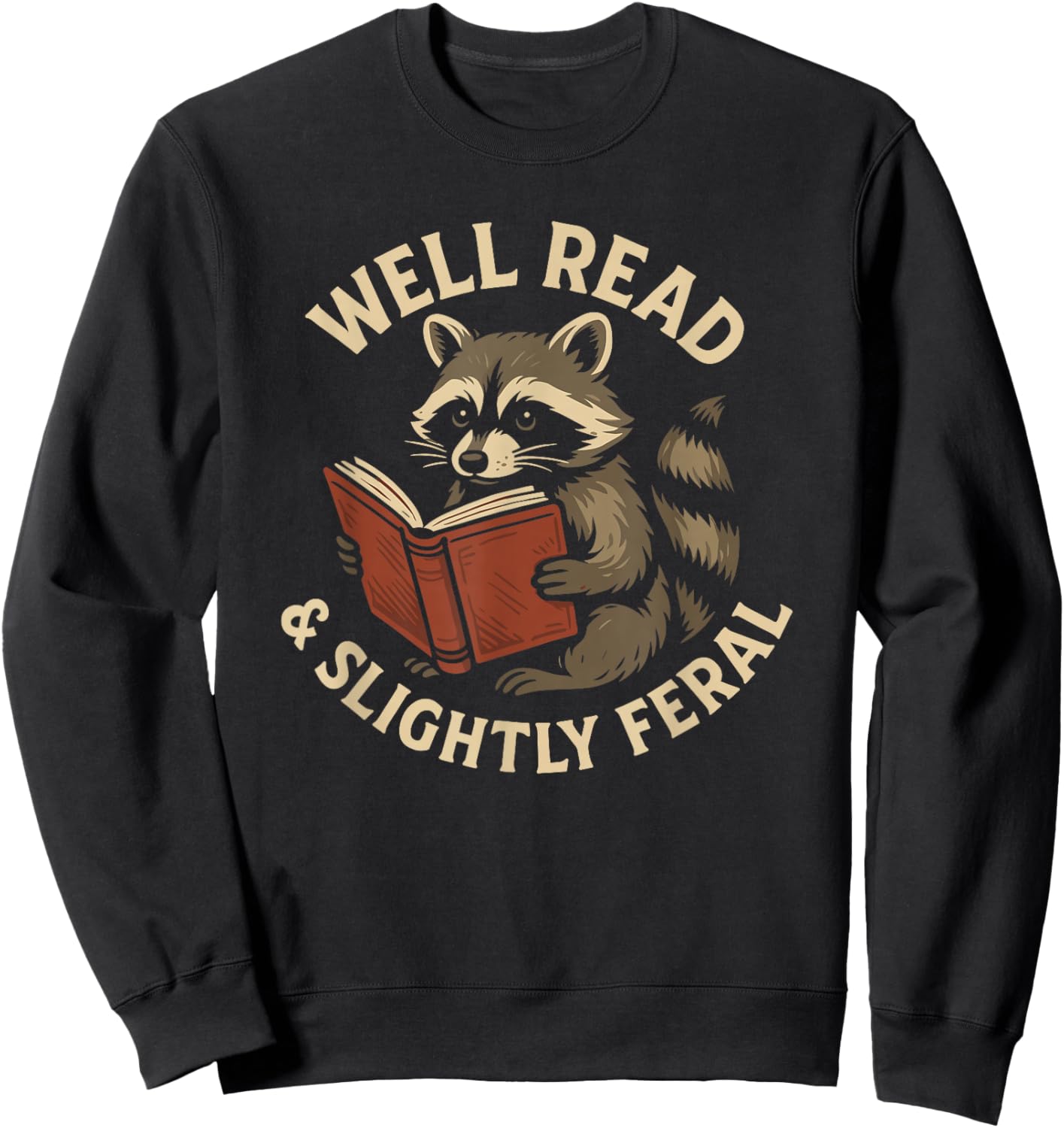 Well Read & Slightly Feral, Raccoon Book Lover Graphic Funny Sweatshirt - Sweatshirt | Black