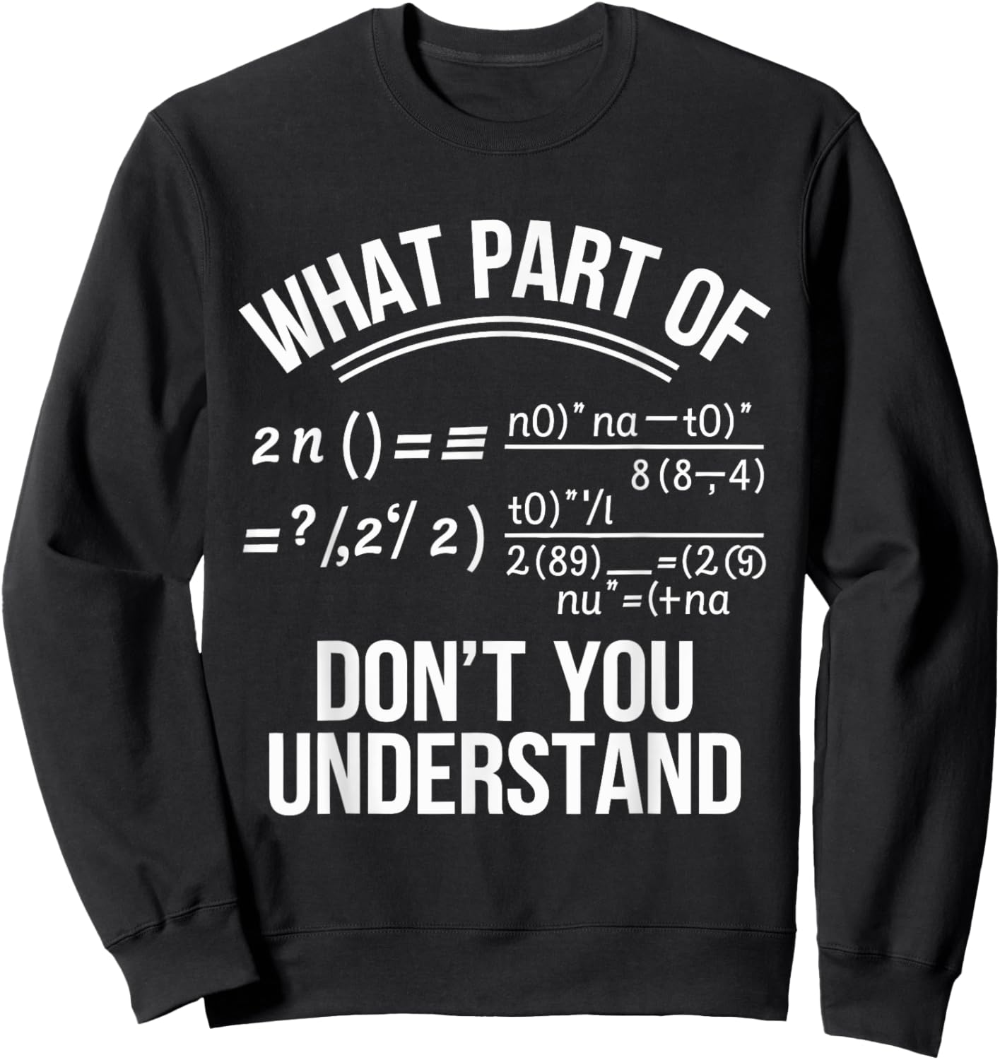What Part Of Don't You Understand Math Teacher Sweatshirt - Sweatshirt | Black