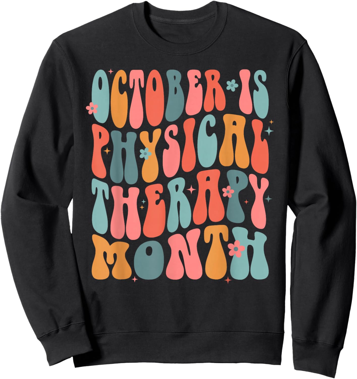 October is Physical Therapy Month: PT Month Sweatshirt - Sweatshirt | Black
